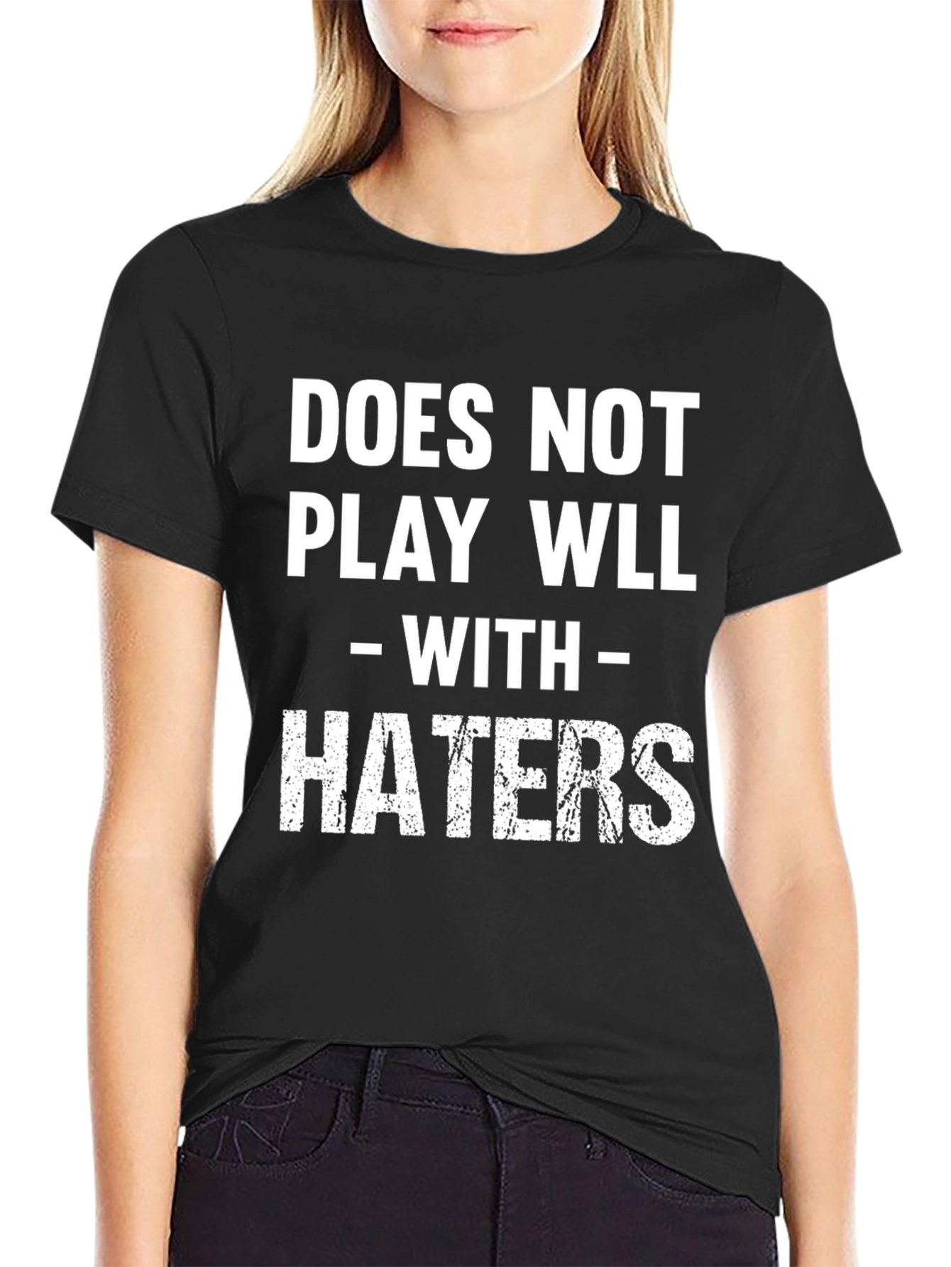 Funny Does Not Play Well With Haters Graphic Tee