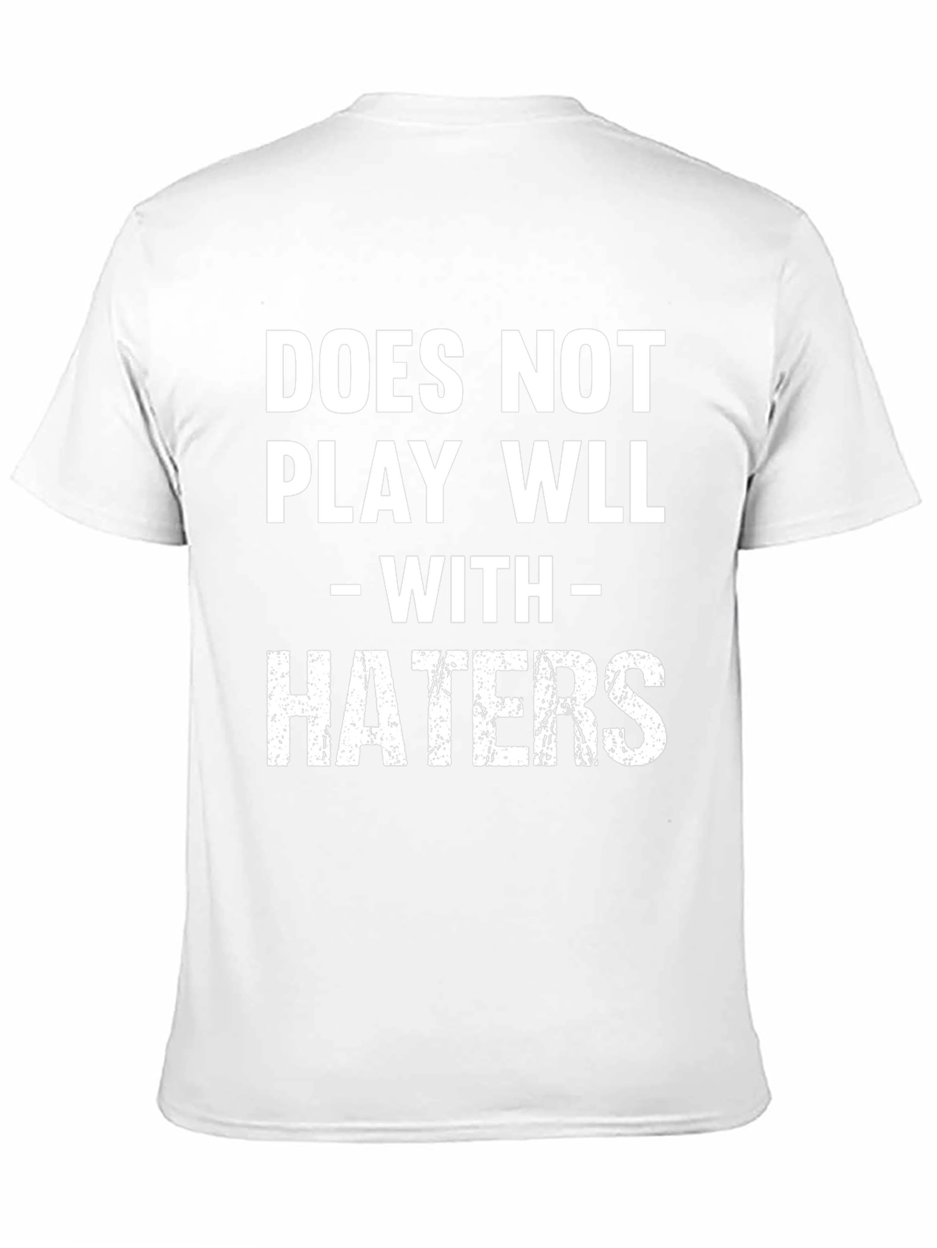 Funny Does Not Play Well With Haters Graphic Tee