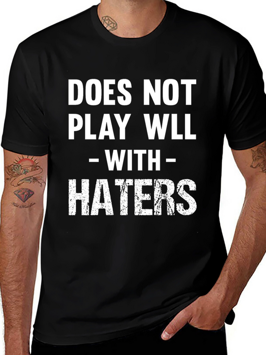 Funny Does Not Play Well With Haters Graphic Tee