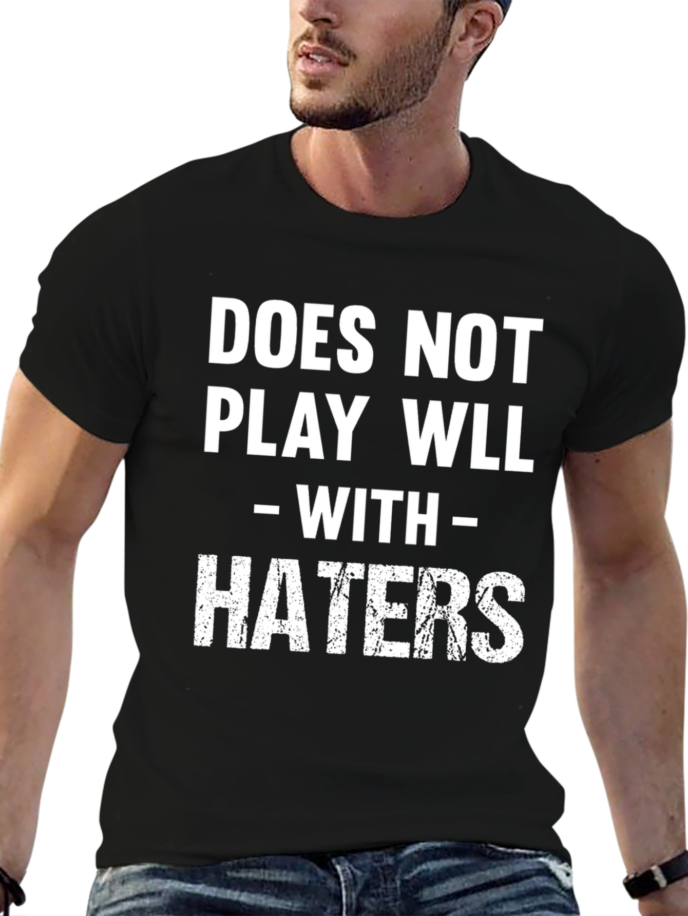 Funny Does Not Play Well With Haters Graphic Tee