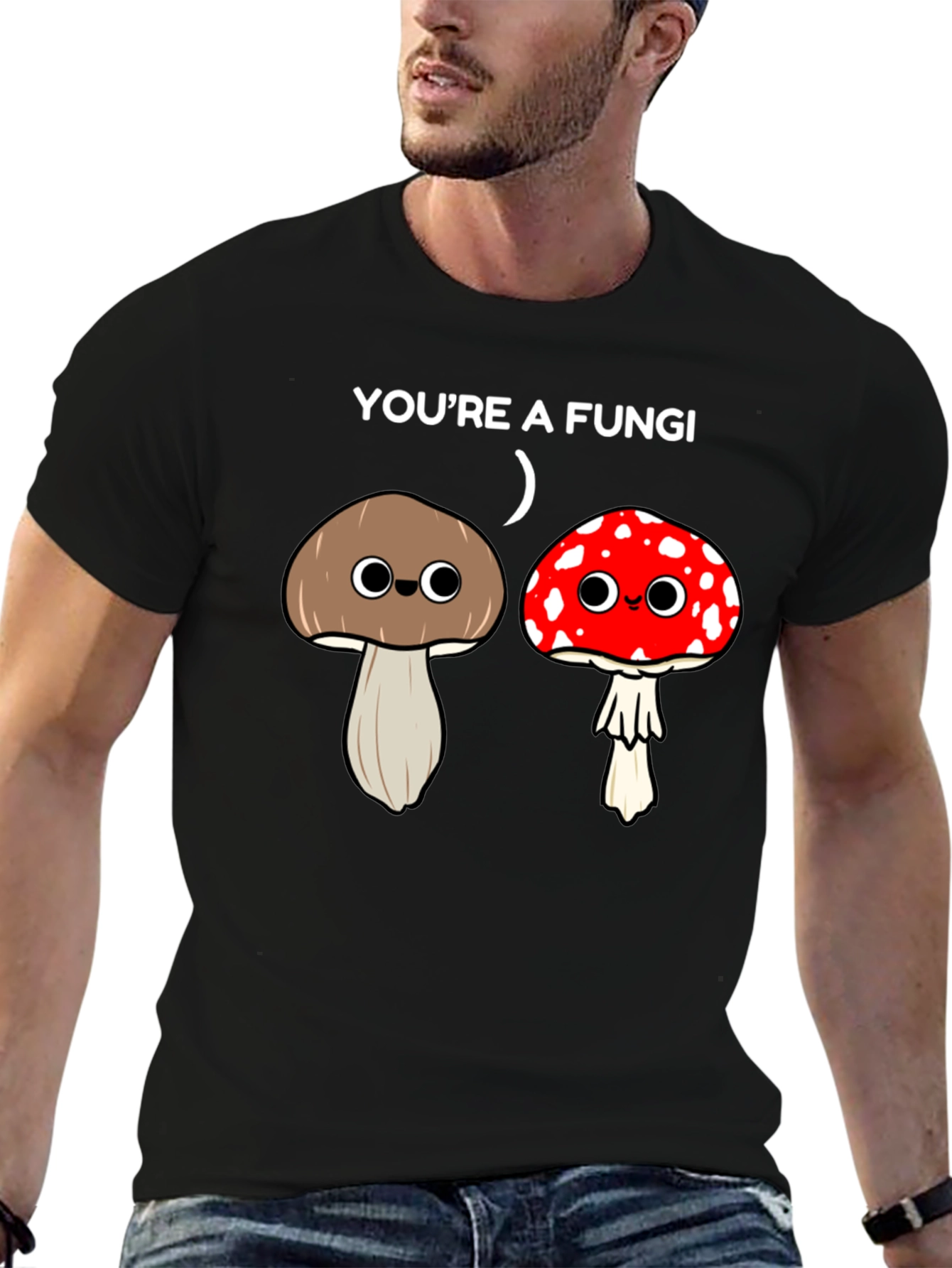 Youre a Fungi Funny Mushroom T-Shirt