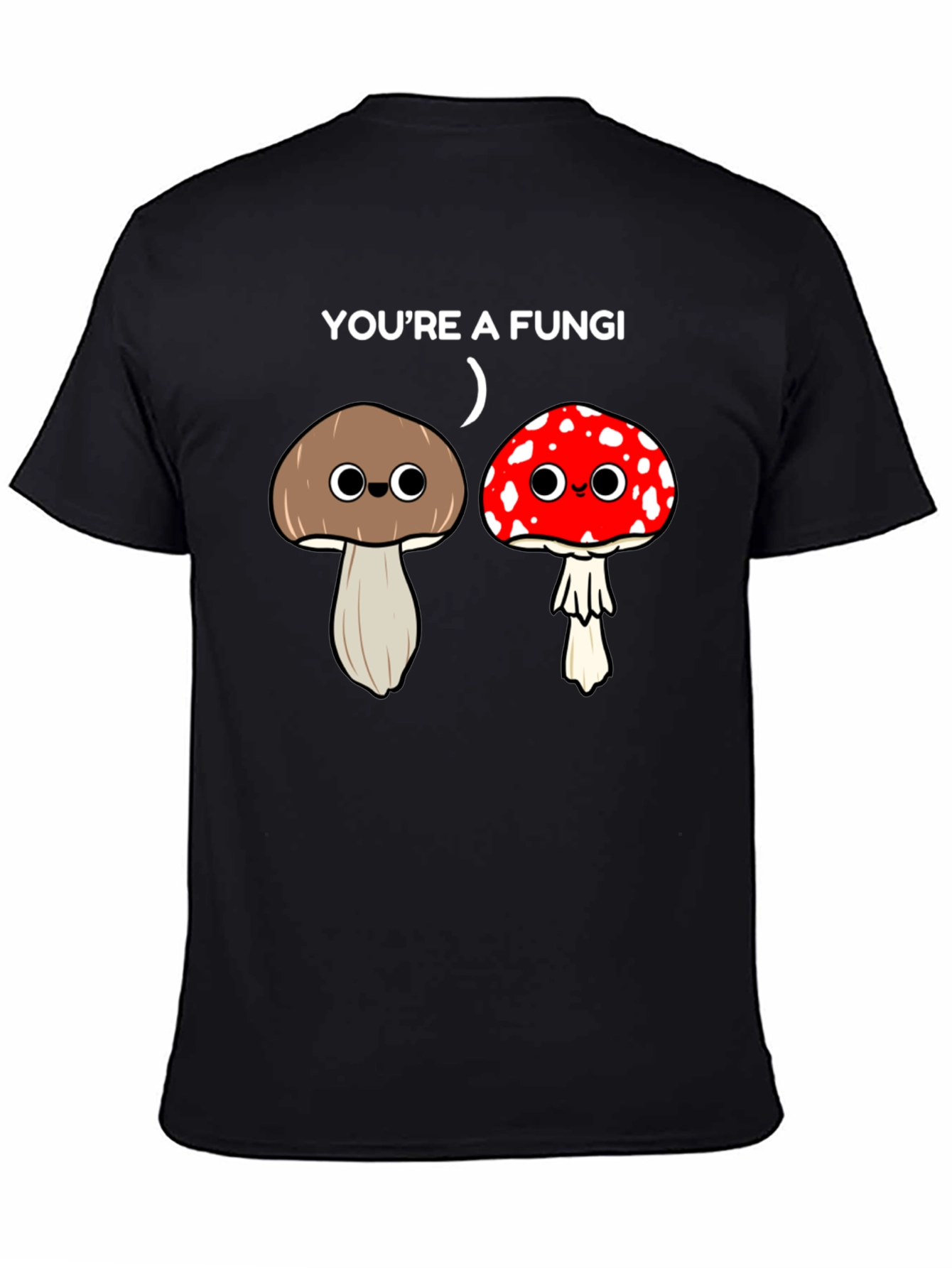 Youre a Fungi Funny Mushroom T-Shirt