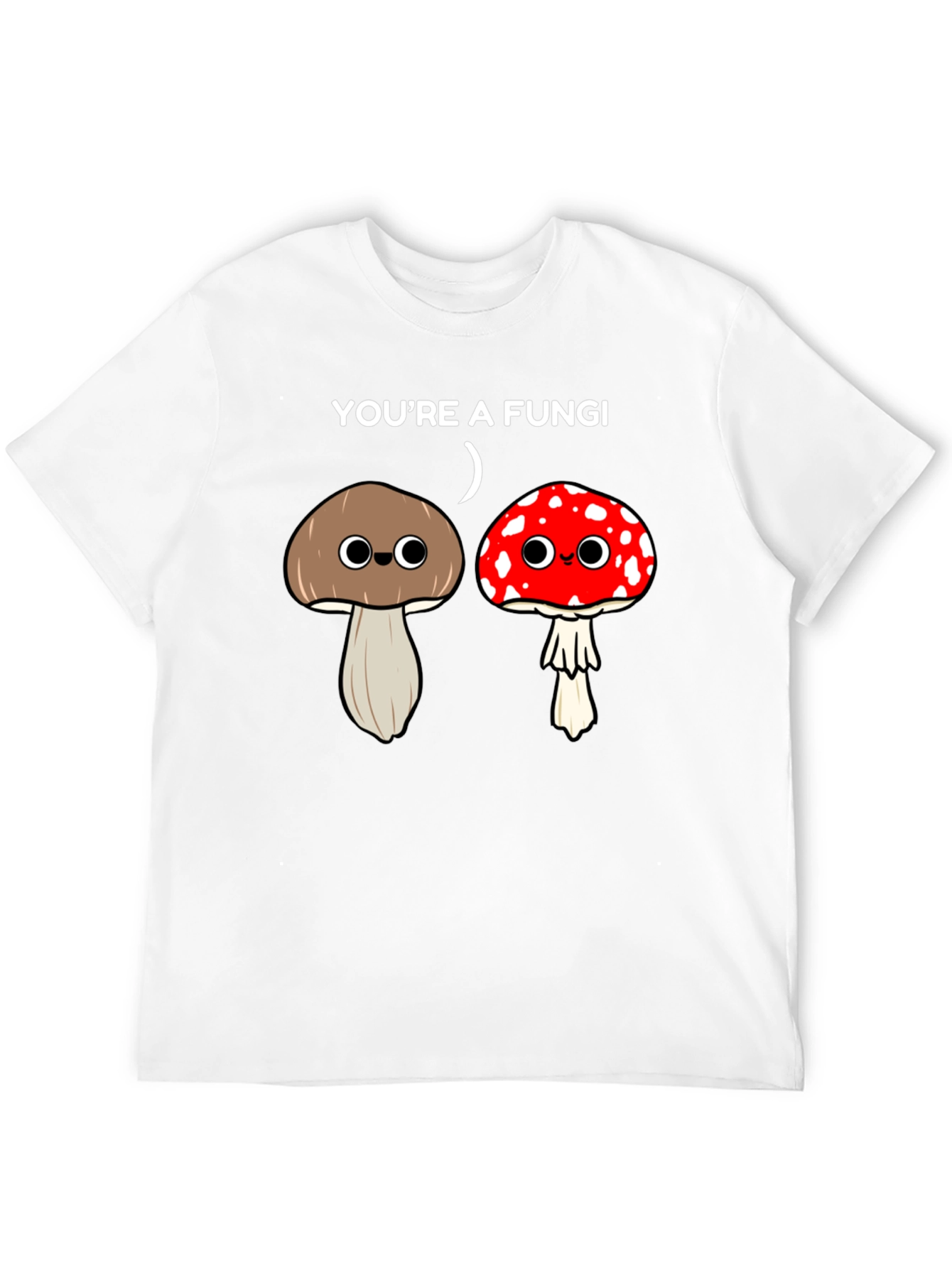 Youre a Fungi Funny Mushroom T-Shirt