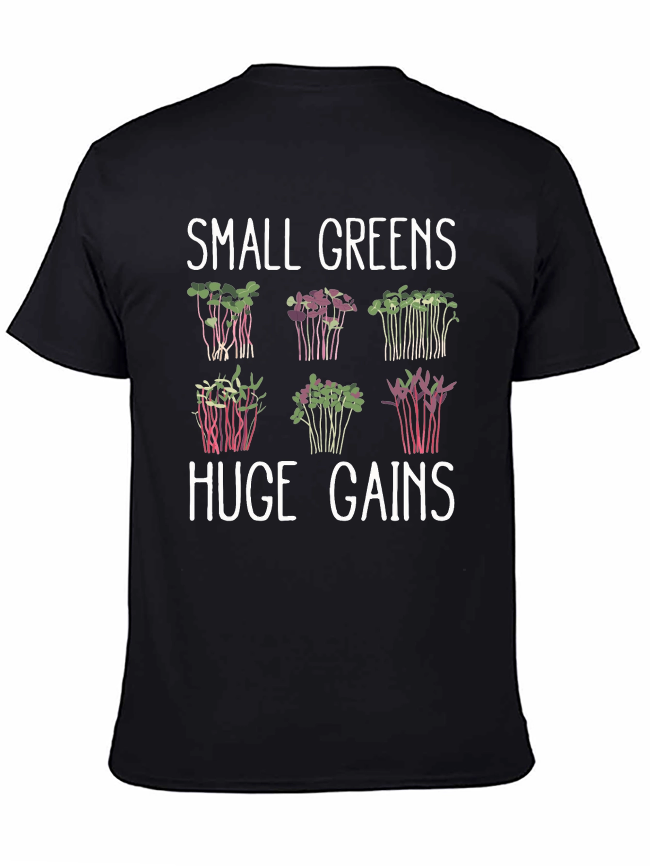 Small Greens Huge Gains Microgreens T-Shirt