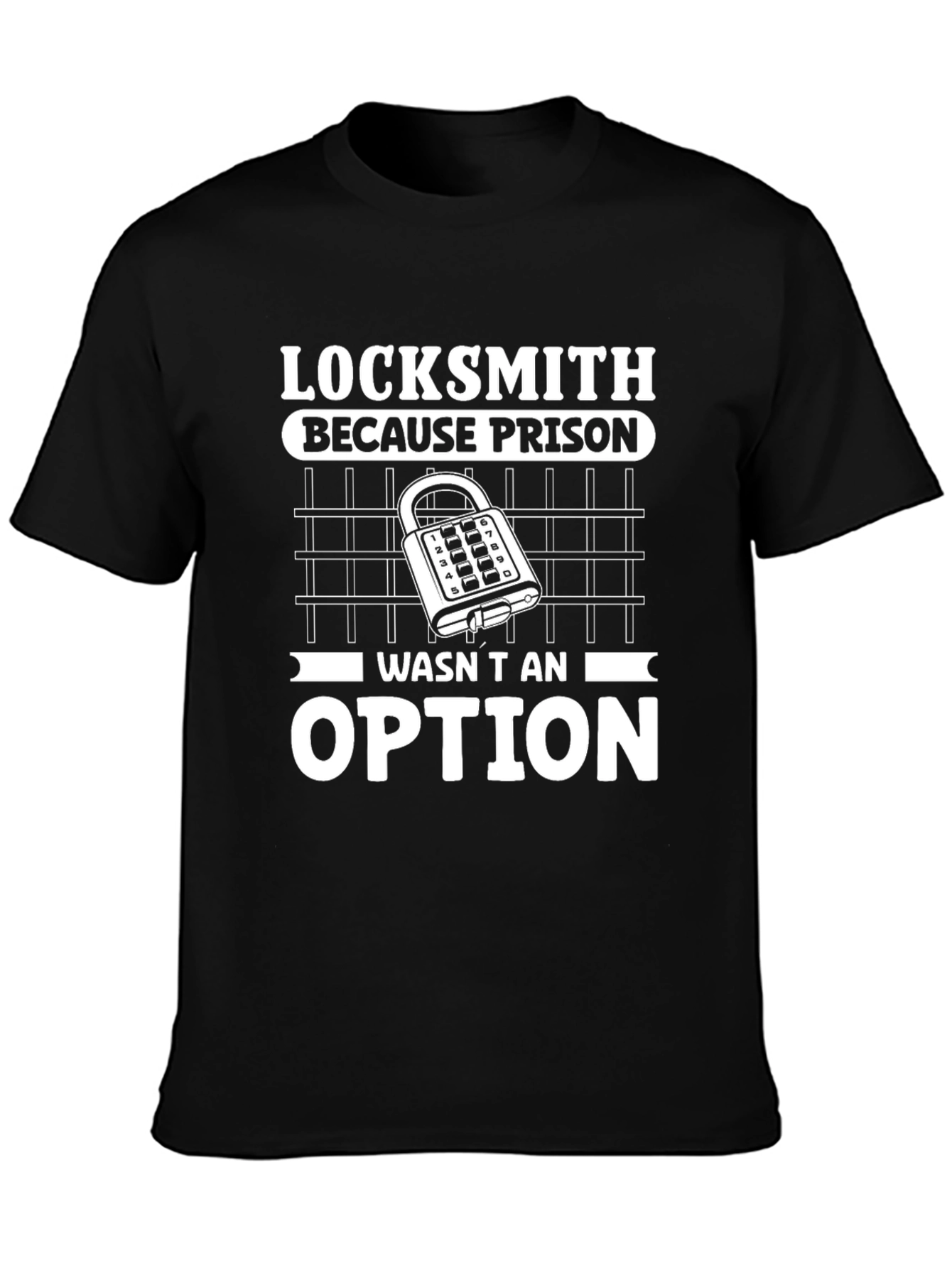 Locksmith T-Shirt: Prison Wasnt An Option