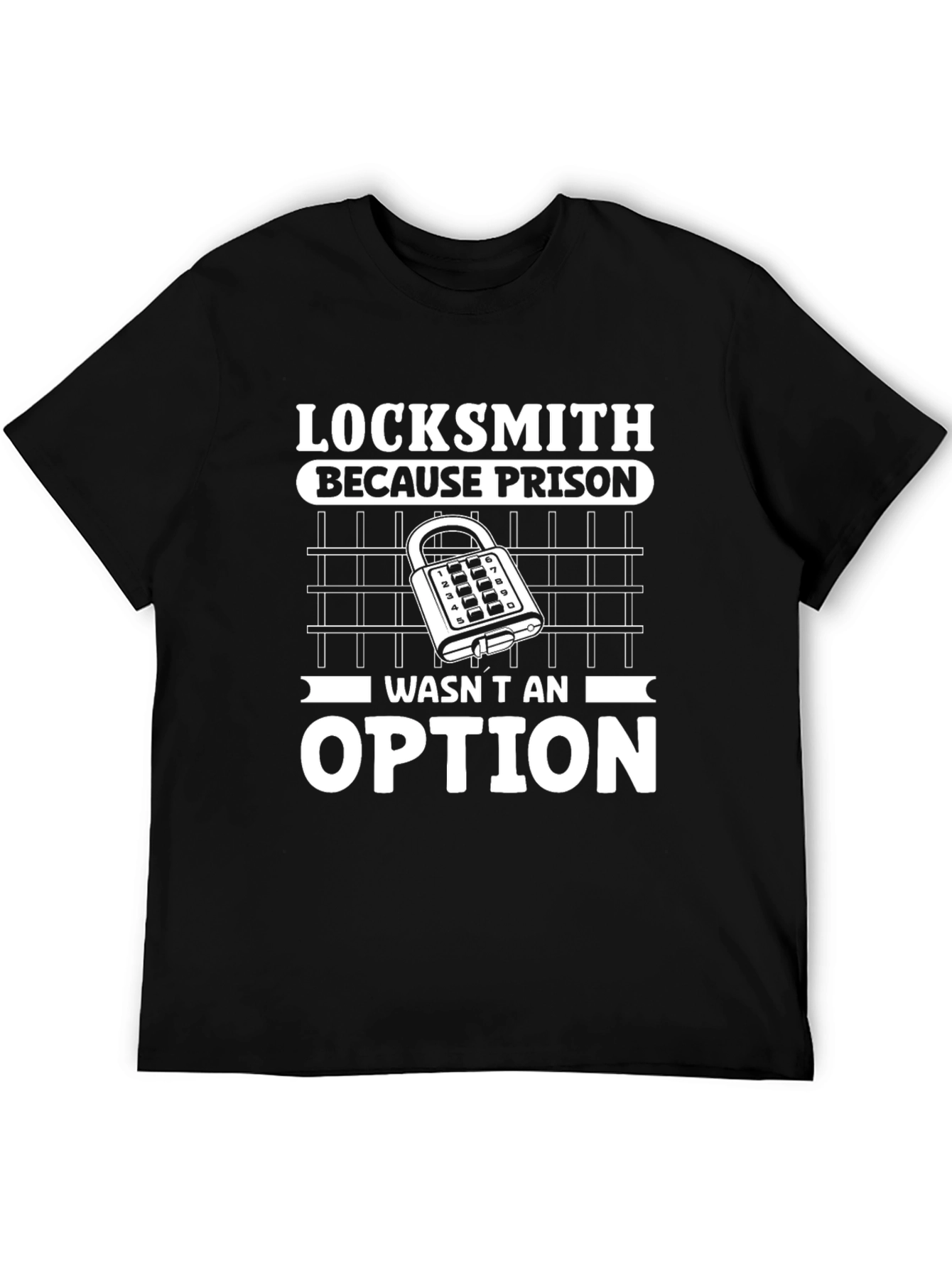 Locksmith T-Shirt: Prison Wasnt An Option