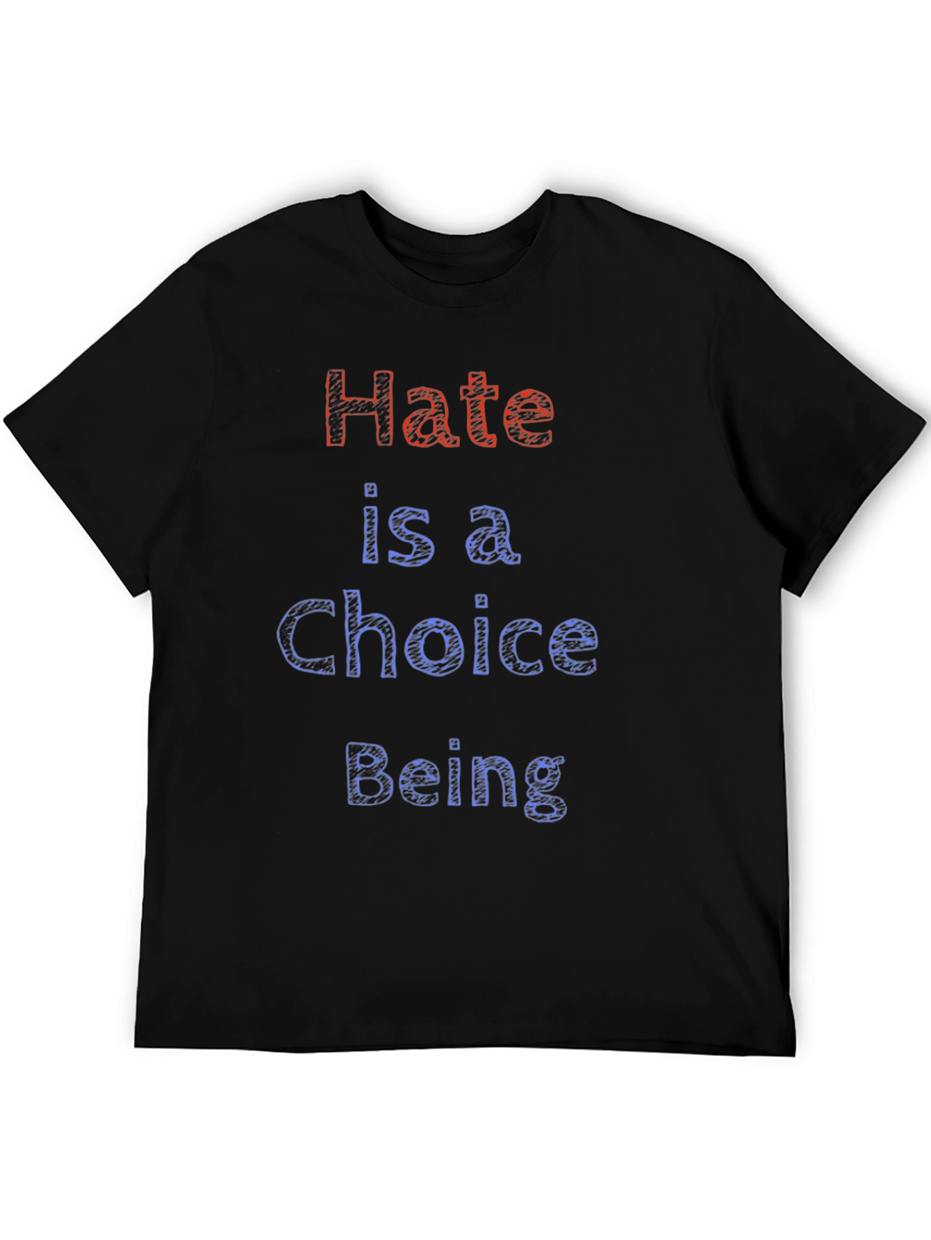 Hate is a Choice T-Shirt Cotton Crew Neck Tee