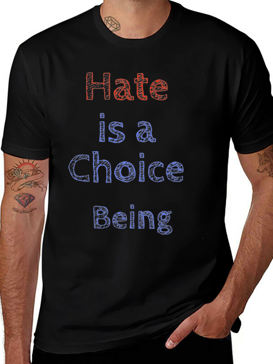 Hate is a Choice T-Shirt Cotton Crew Neck Tee