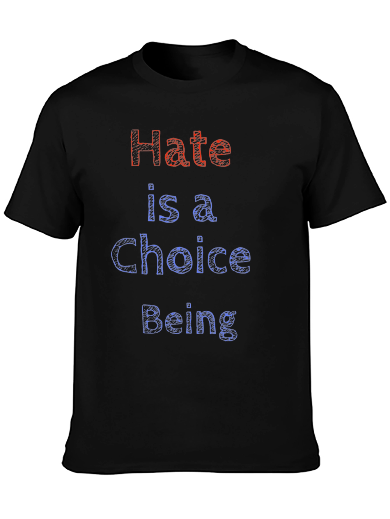 Hate is a Choice T-Shirt Cotton Crew Neck Tee
