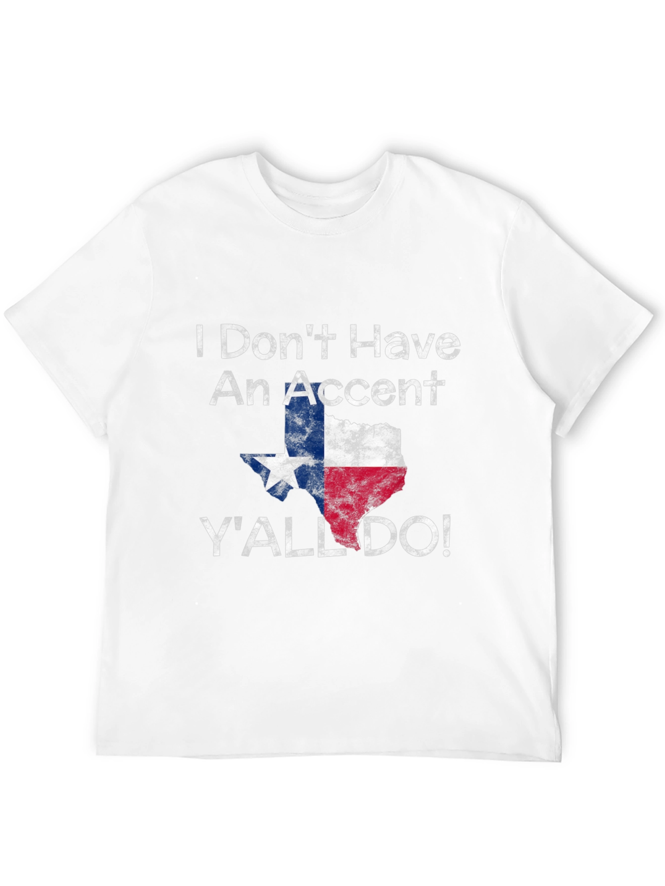 Texas Pride T-Shirt: I Dont Have an Accent