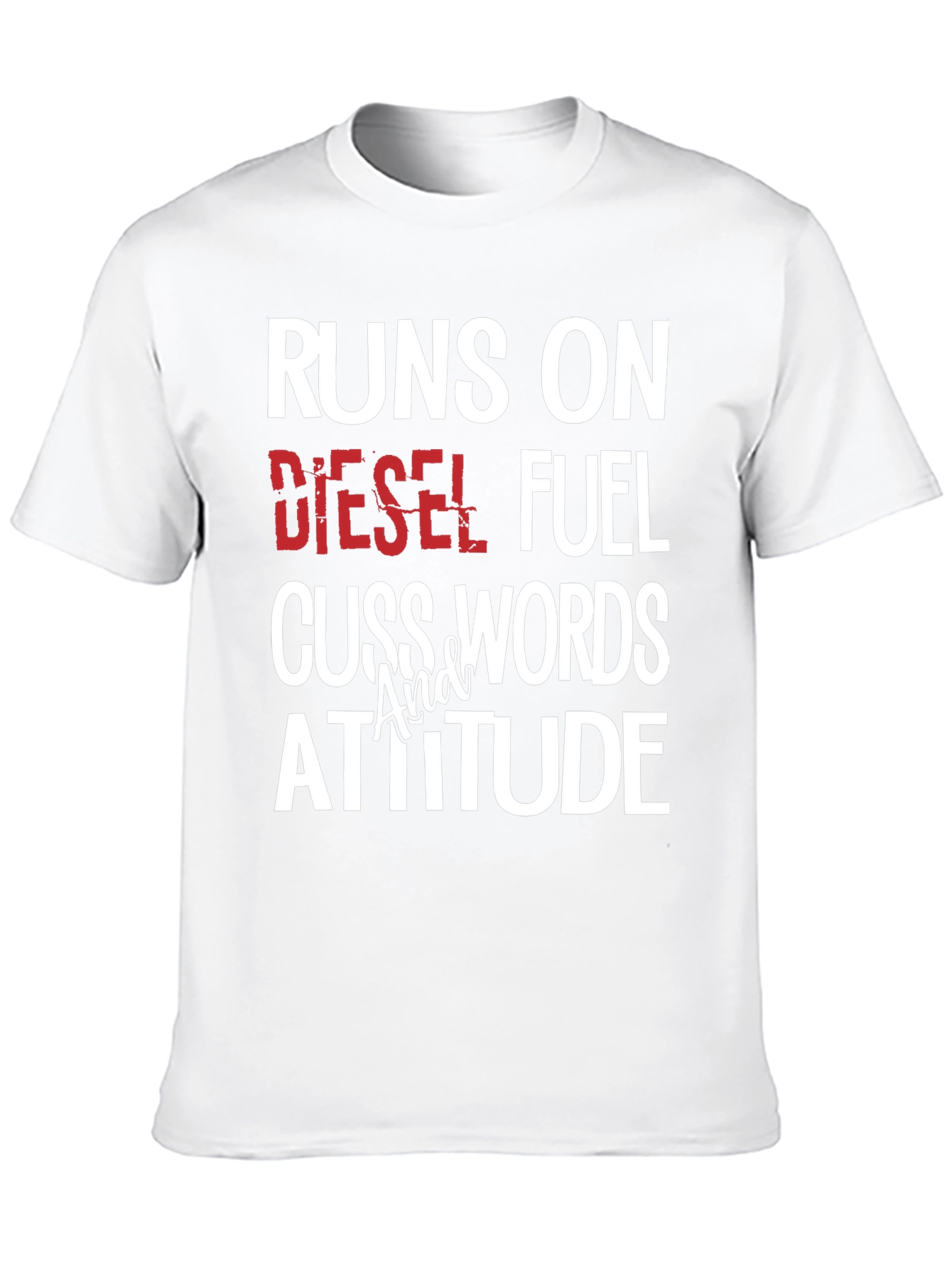 Runs on Diesel Fuel Cuss Words Attitude T-Shirt