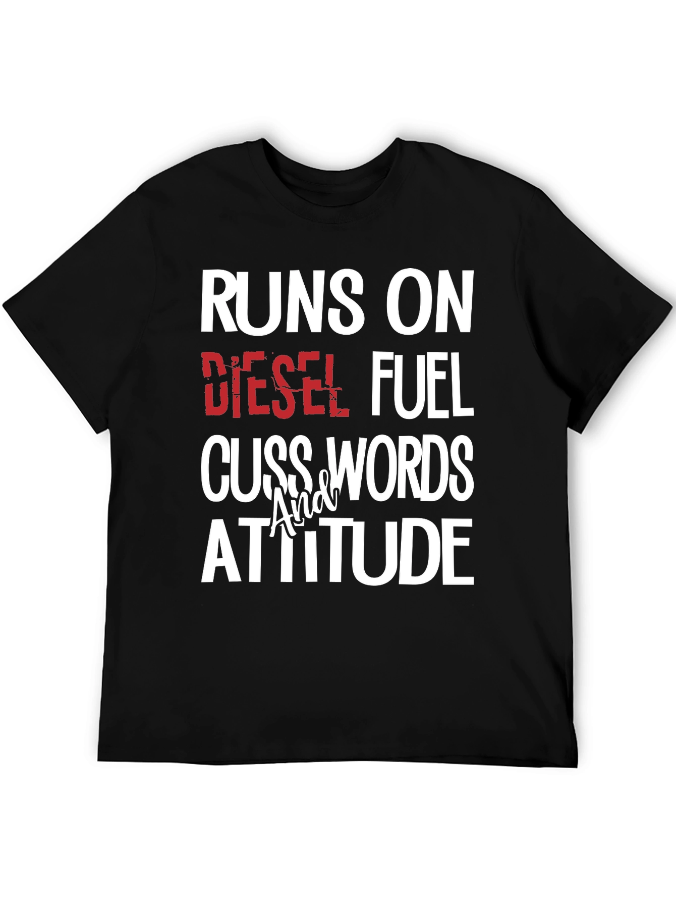 Runs on Diesel Fuel Cuss Words Attitude T-Shirt