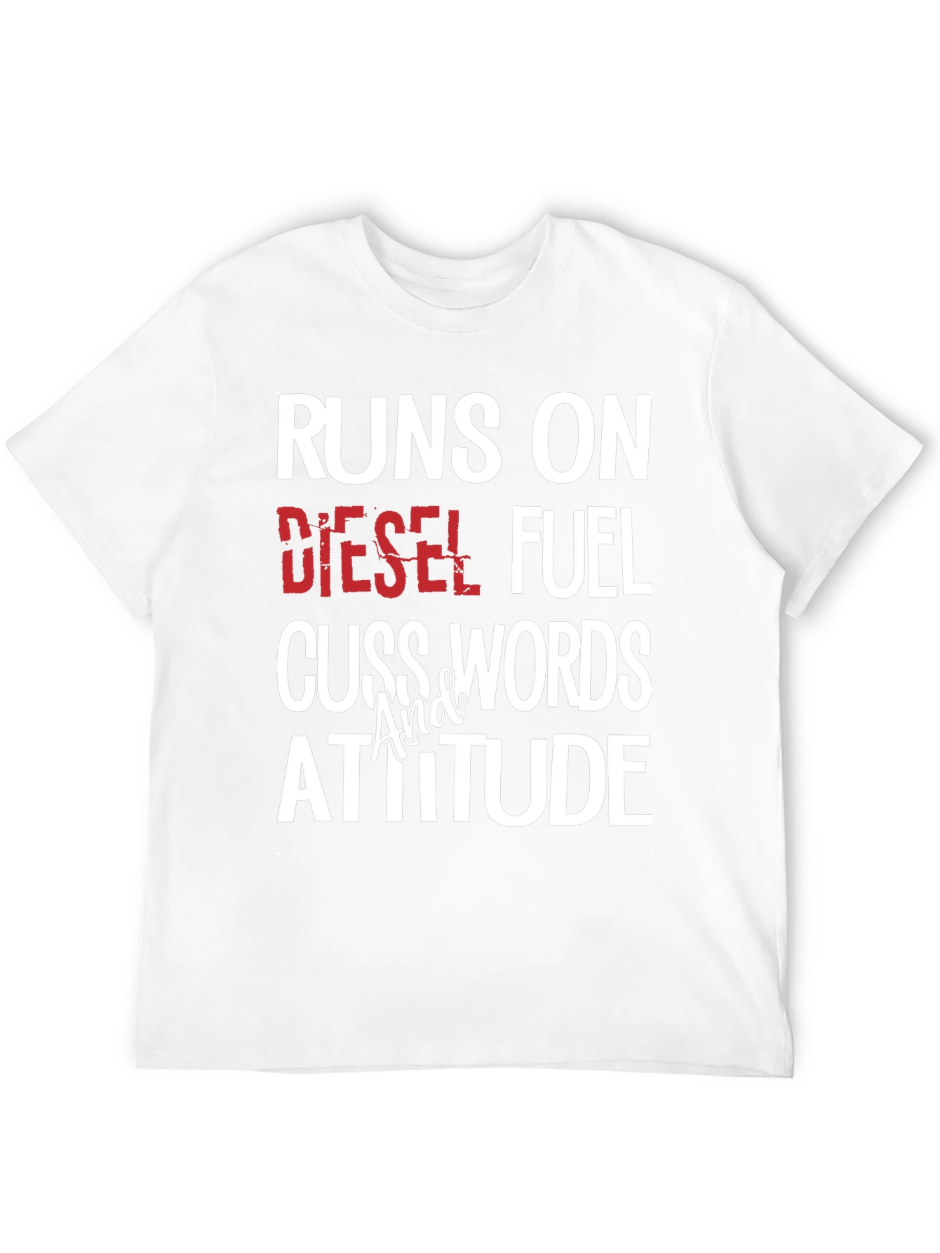 Runs on Diesel Fuel Cuss Words Attitude T-Shirt