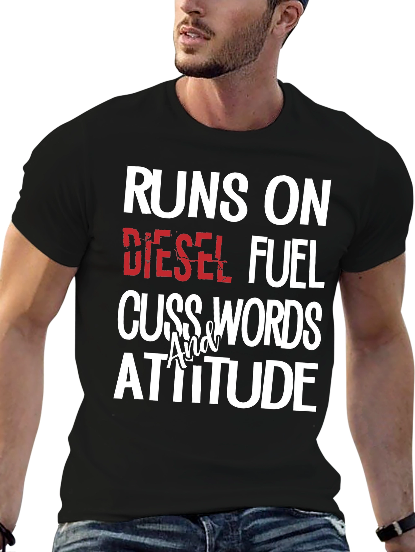 Runs on Diesel Fuel Cuss Words Attitude T-Shirt