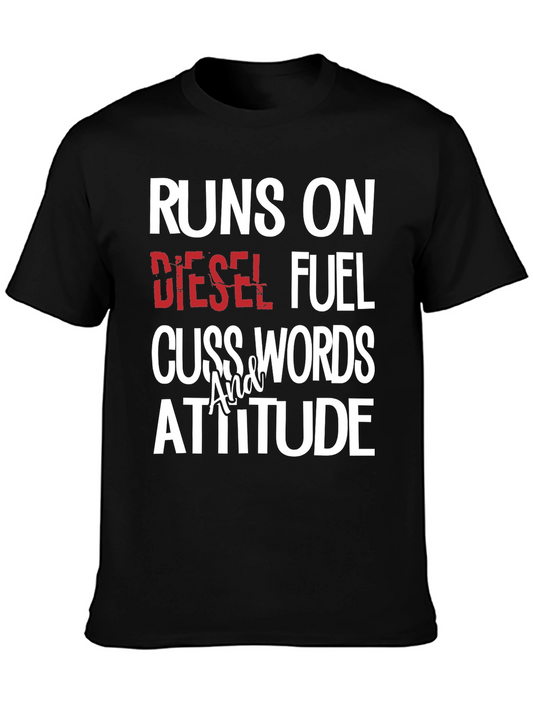 Runs on Diesel Fuel Cuss Words Attitude T-Shirt
