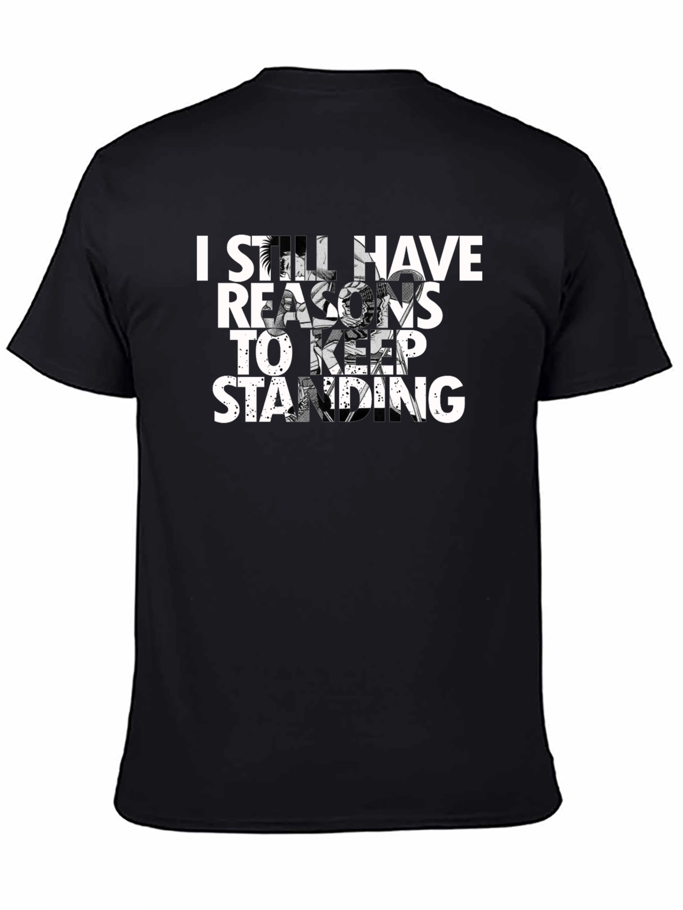 I Still Have Reasons to Keep Standing T-Shirt