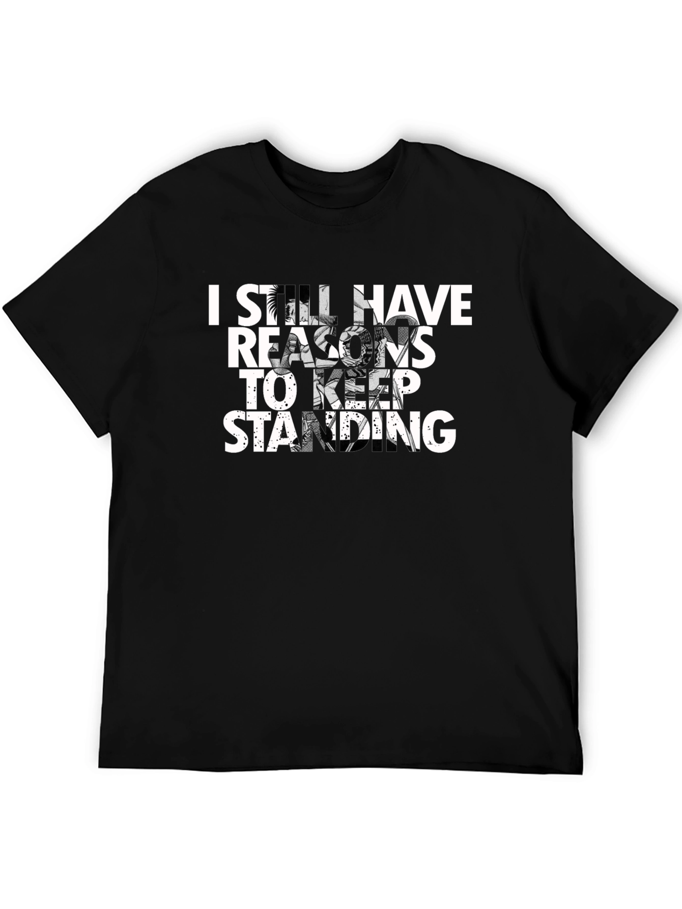 I Still Have Reasons to Keep Standing T-Shirt