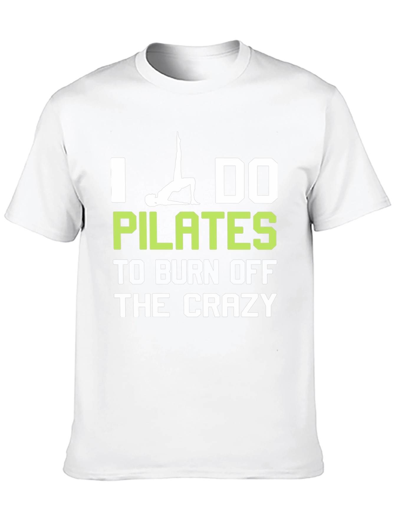I Do Pilates to Burn Off The Crazy T-Shirt
