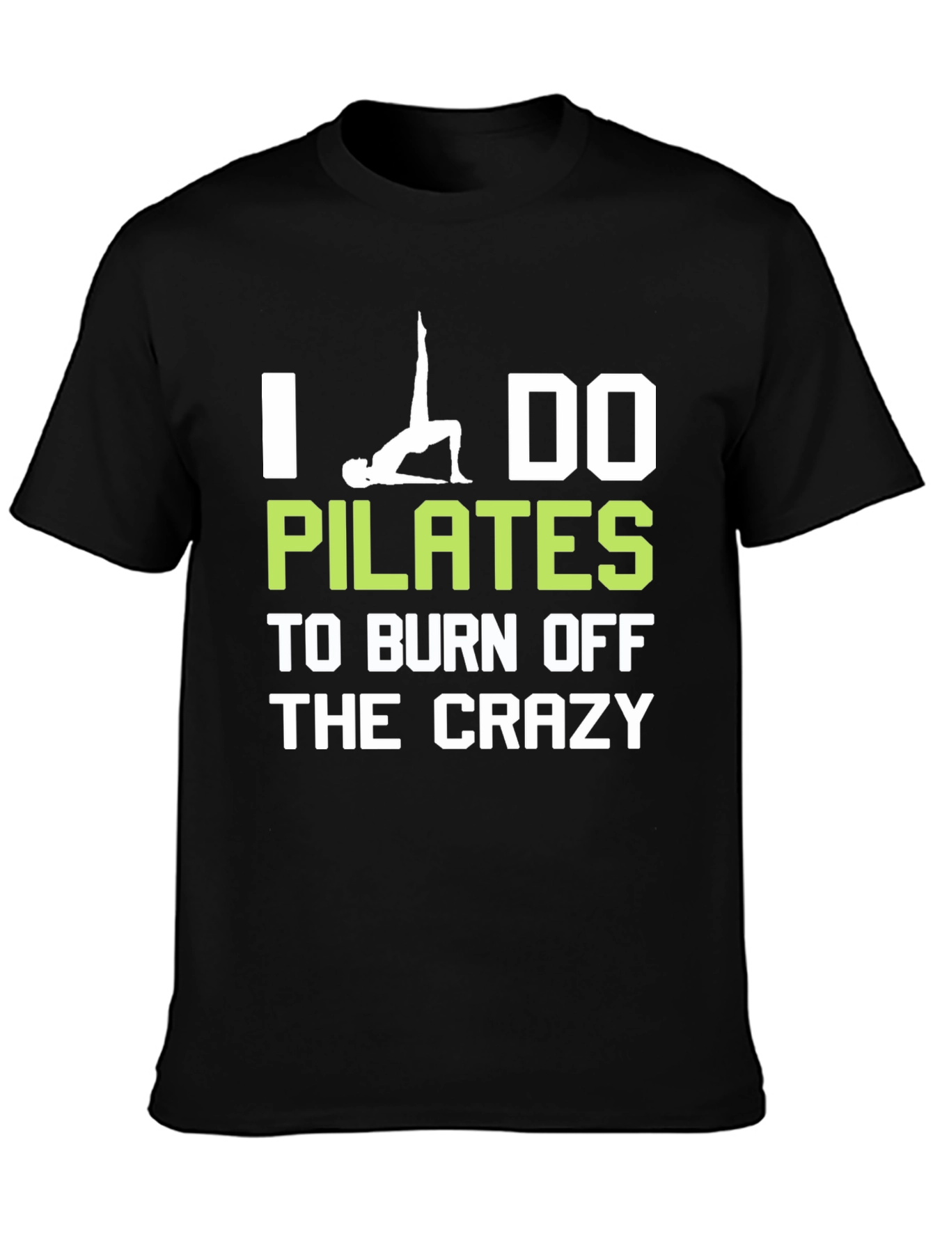 I Do Pilates to Burn Off The Crazy T-Shirt