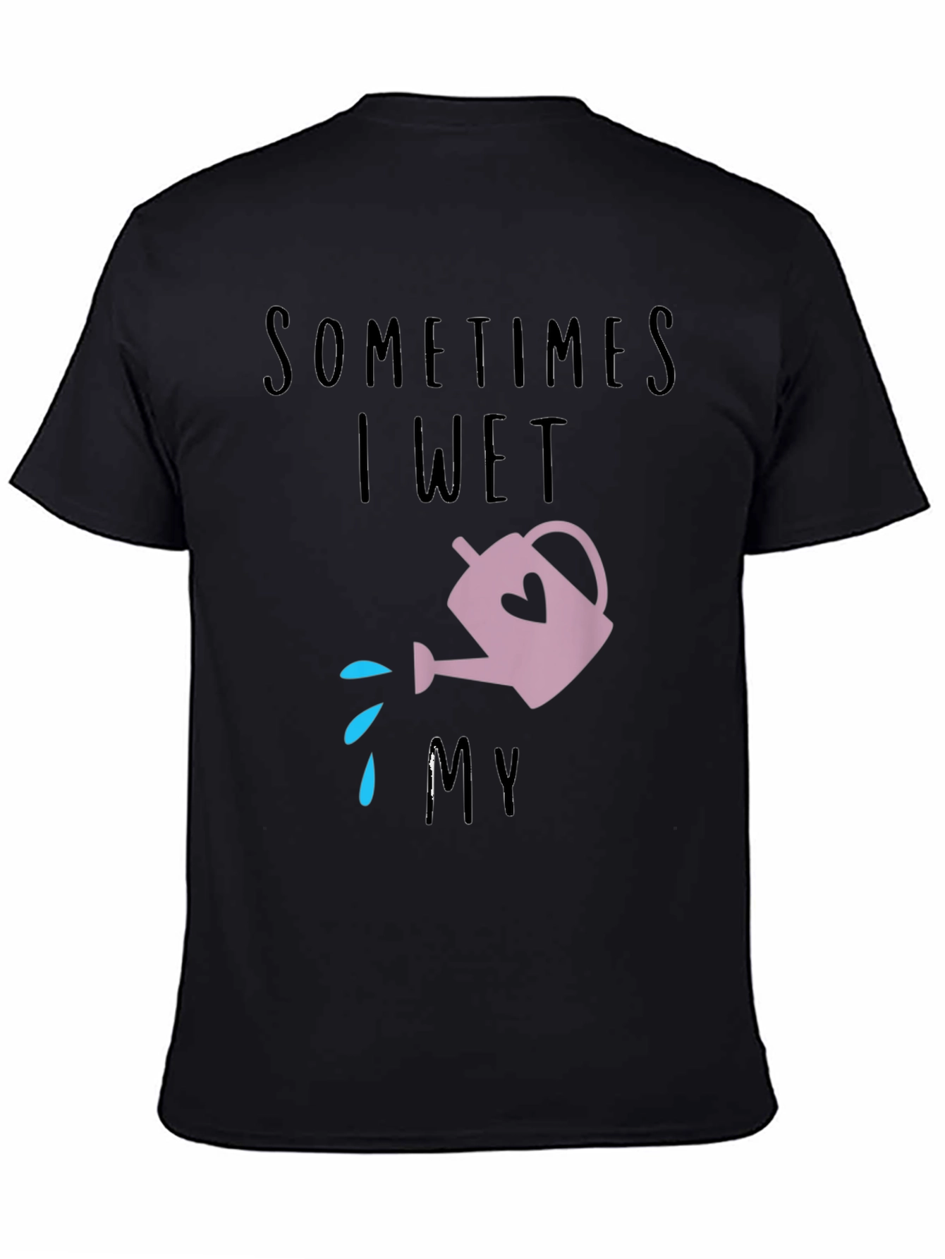 Sometimes I Wet My Plants T-Shirt