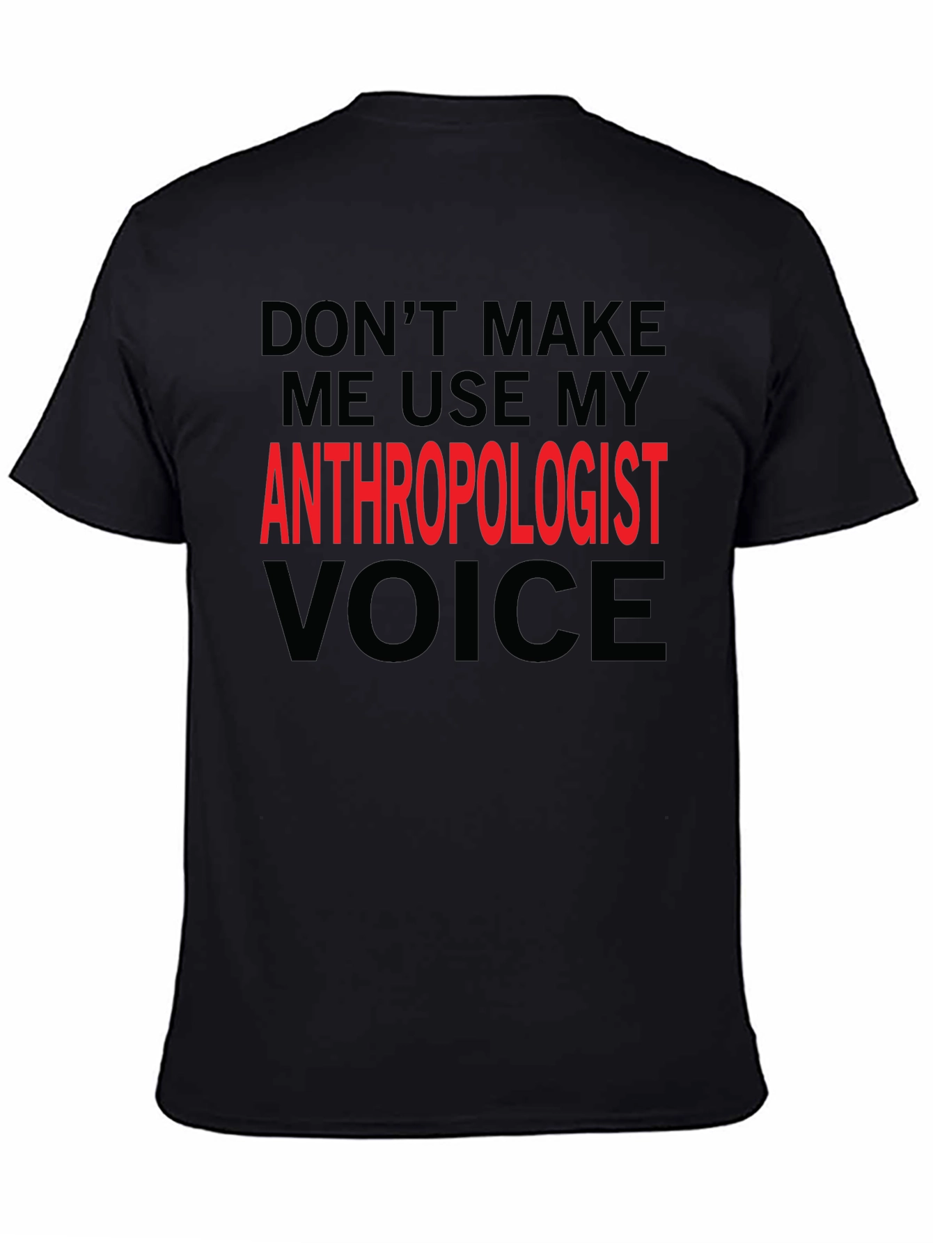 Anthropologist Voice T-Shirt - Funny Profession Tee