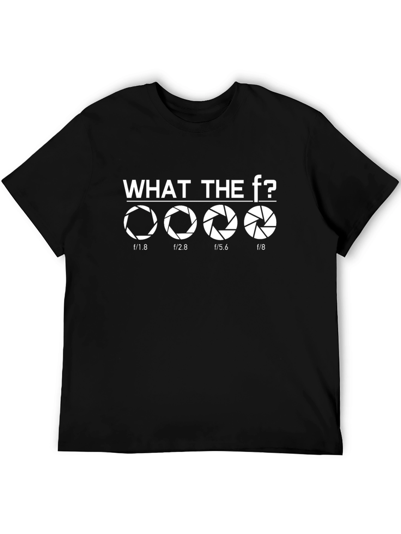Photographer Aperture T-Shirt - What The F Stop
