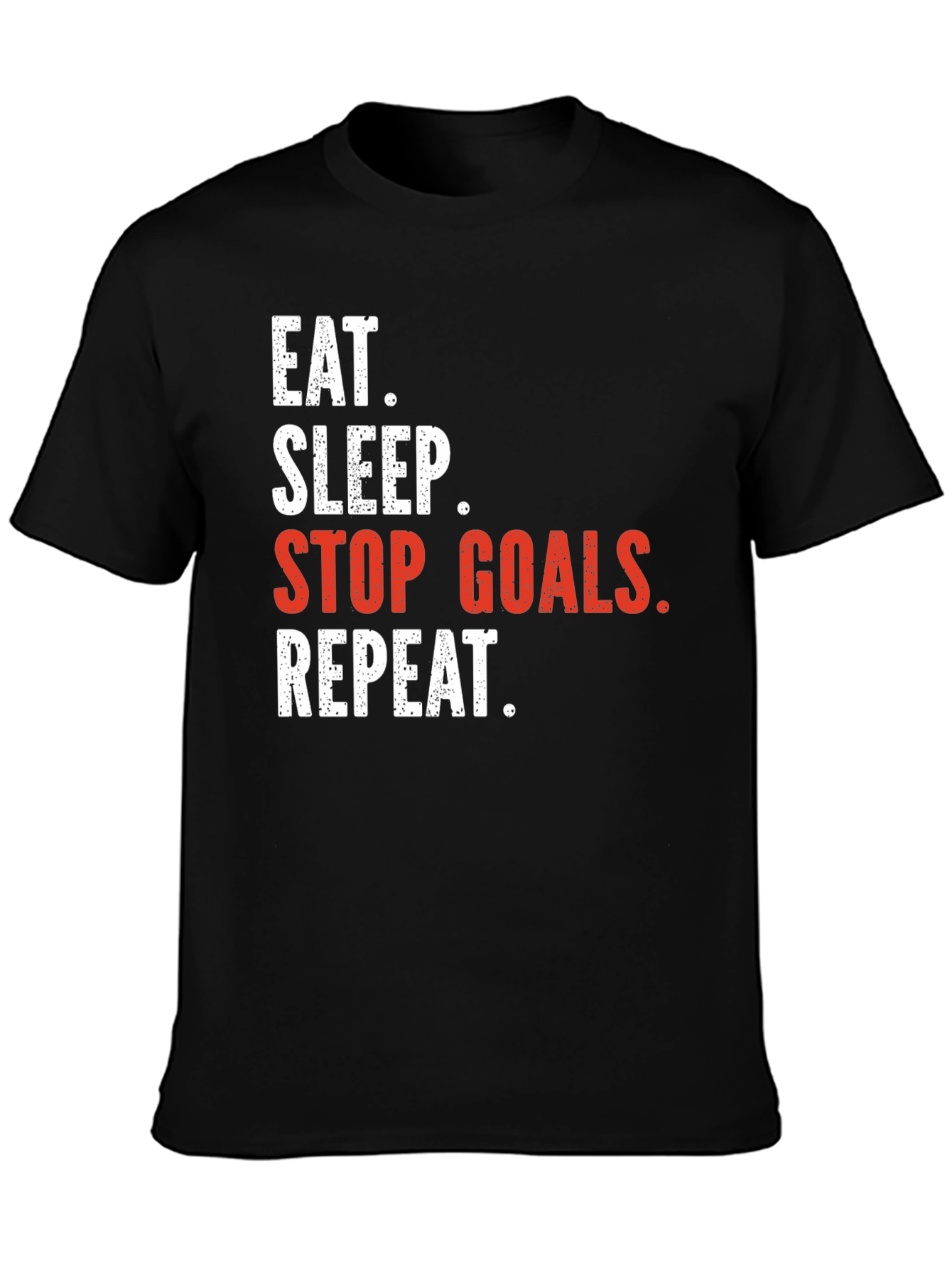 Eat Sleep Stop Goals Repeat T-Shirt
