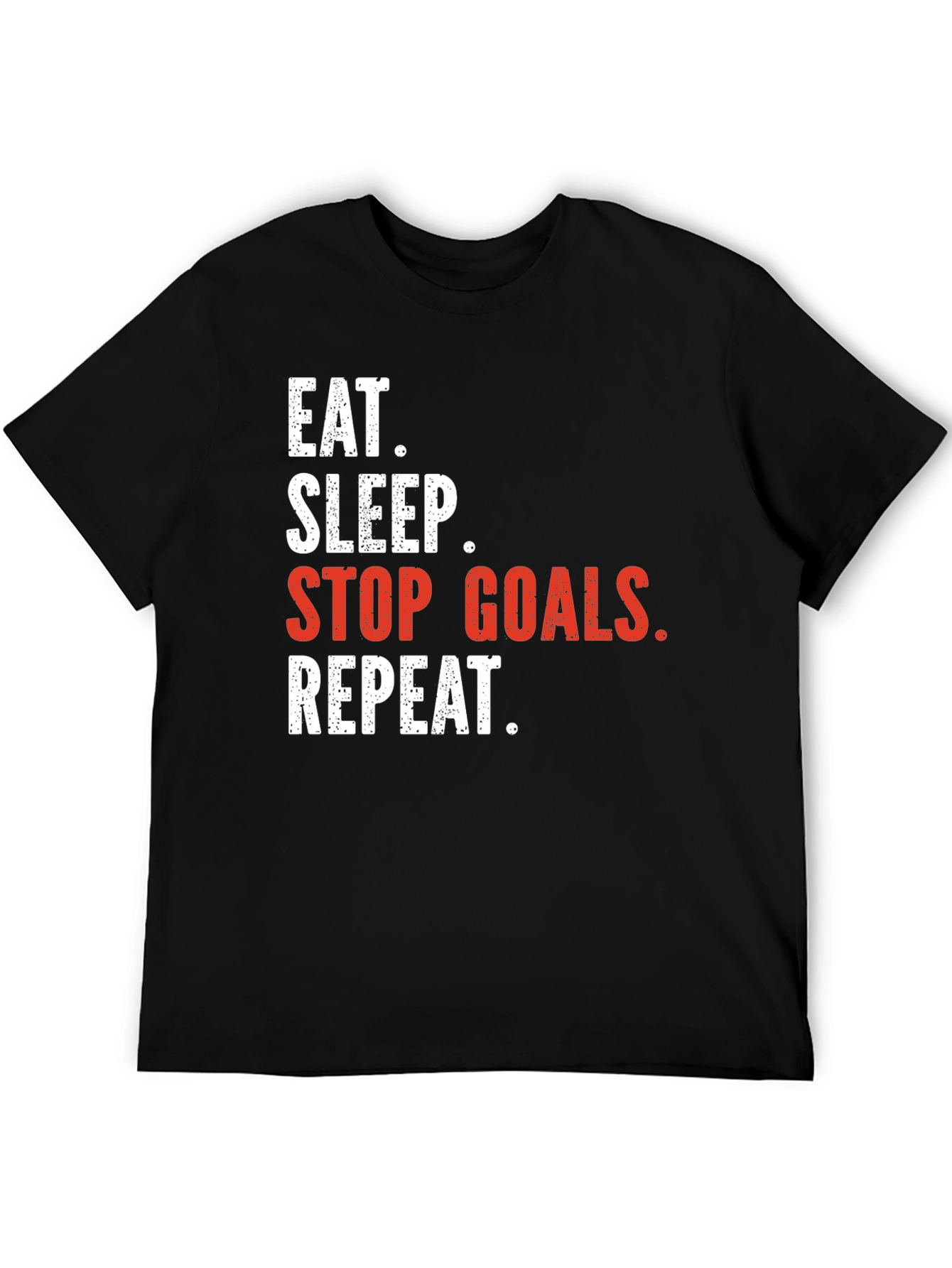 Eat Sleep Stop Goals Repeat T-Shirt