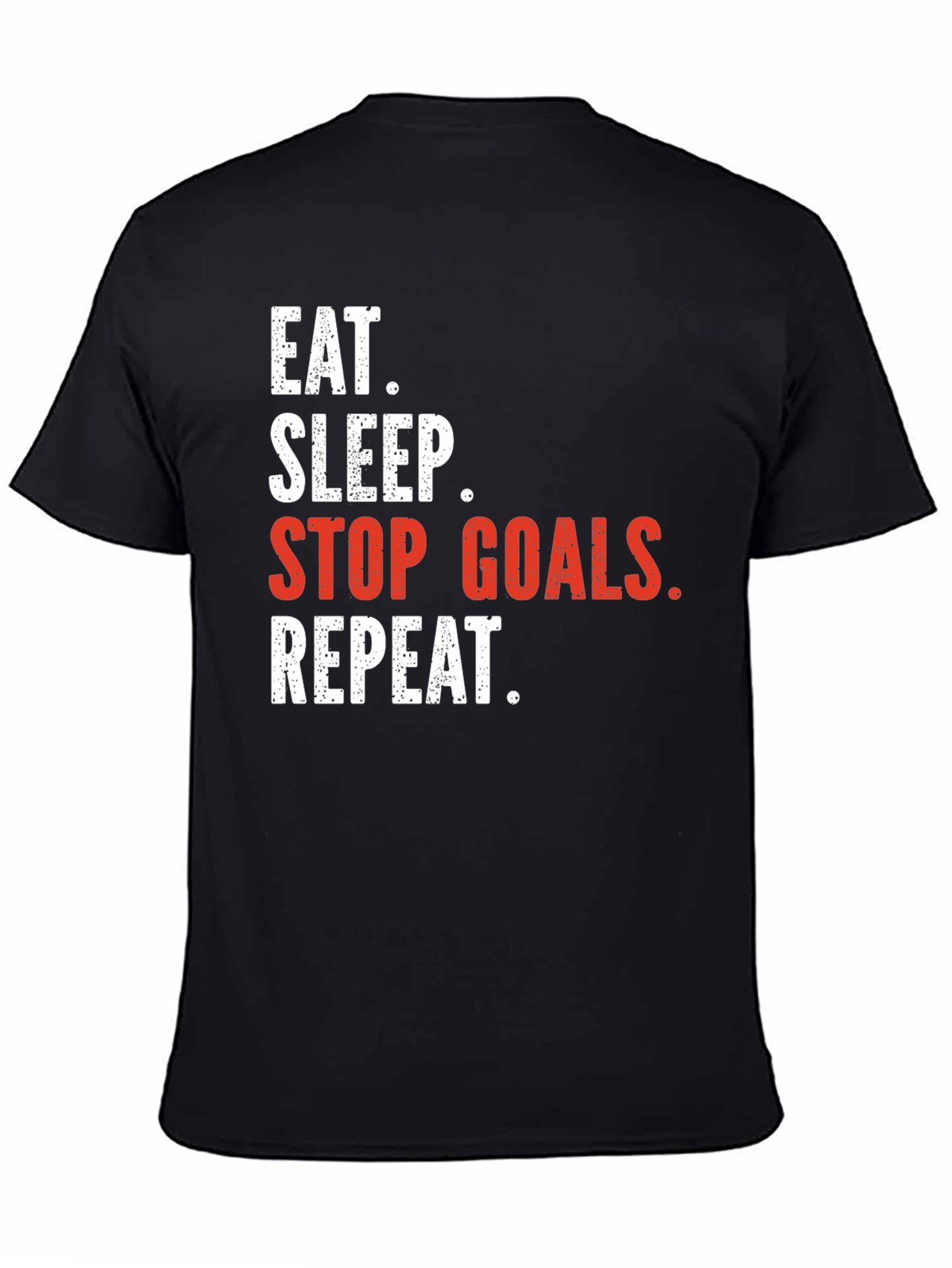 Eat Sleep Stop Goals Repeat T-Shirt