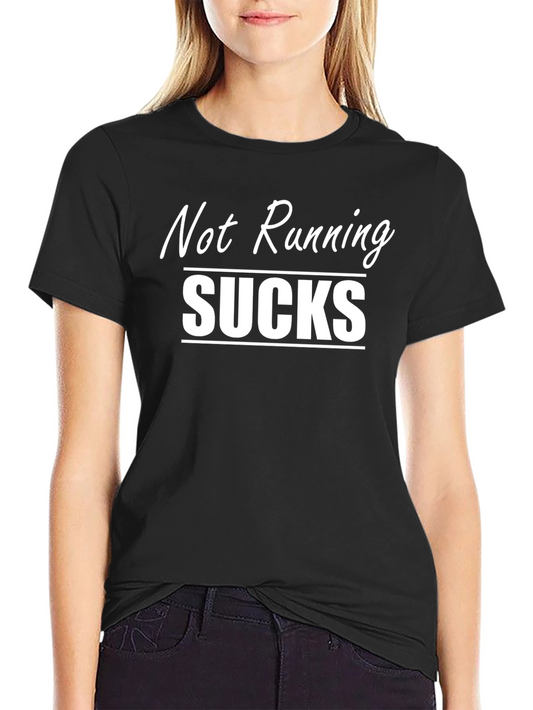 Not Running Sucks T-Shirt - Funny Runner Tee