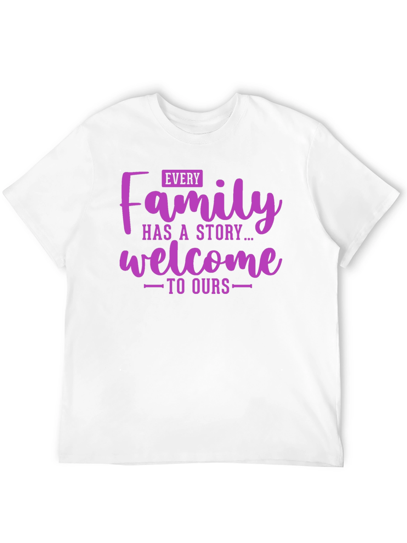 Family Story T-Shirt - Welcome to Ours Tee