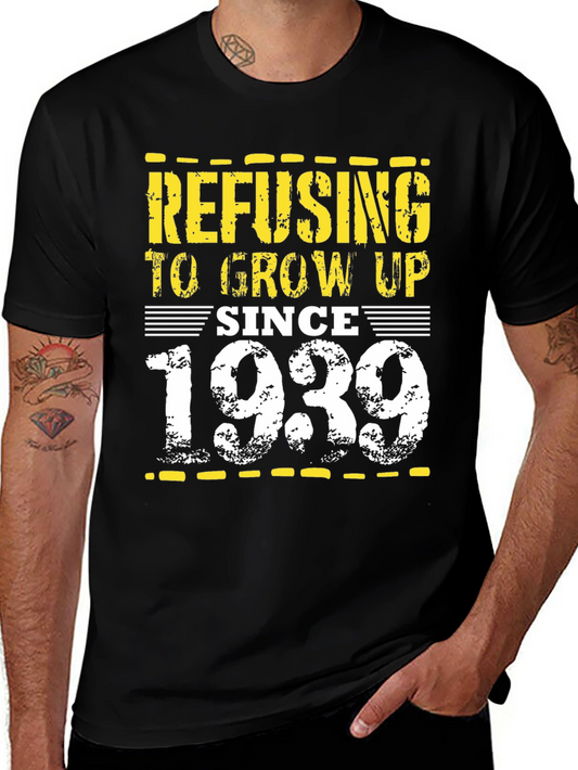 Refusing to Grow Up Since 1939 Black Tee