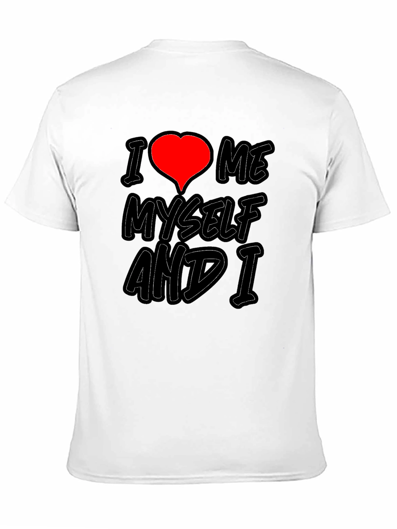 I Love Me Myself and I Graphic T-Shirt