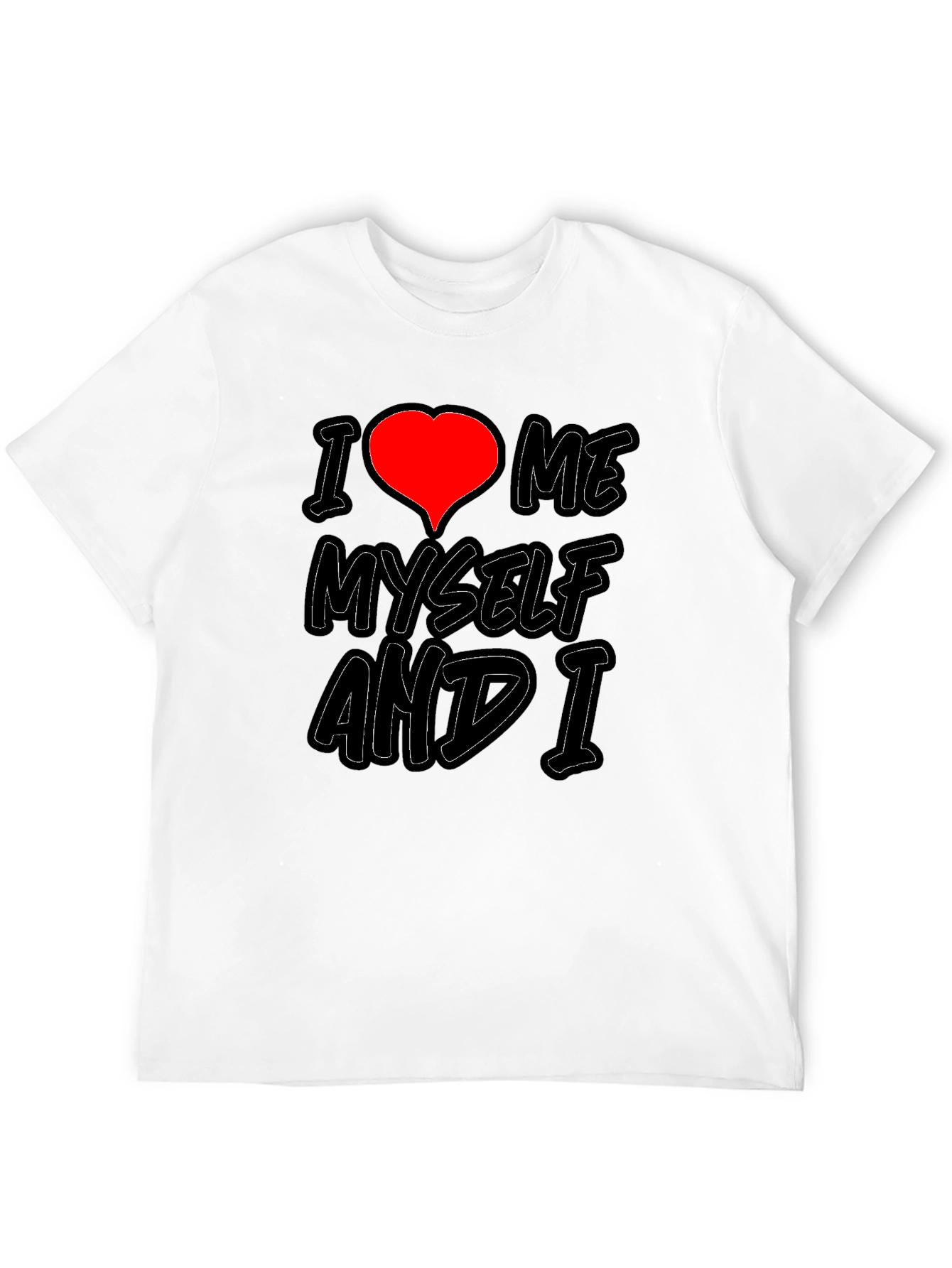 I Love Me Myself and I Graphic T-Shirt