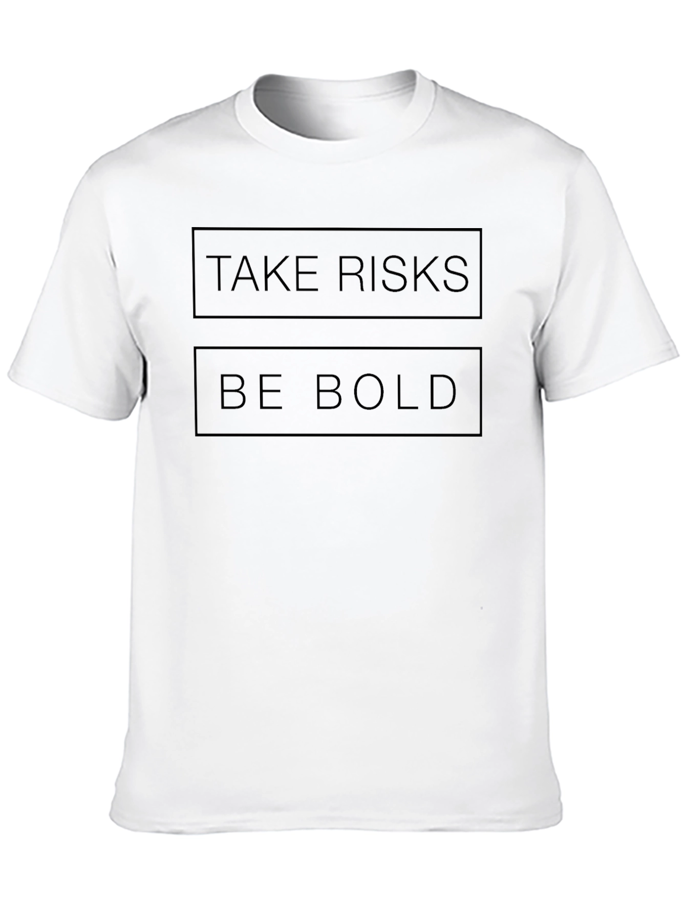Take Risks Be Bold T-Shirt