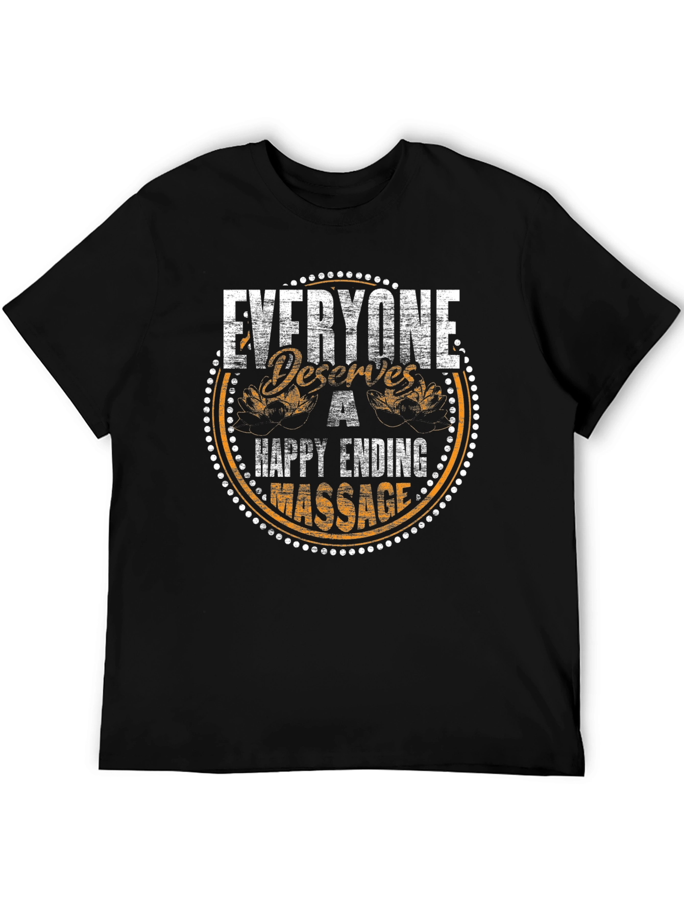 Everyone Deserves a Happy Ending Massage T-Shirt