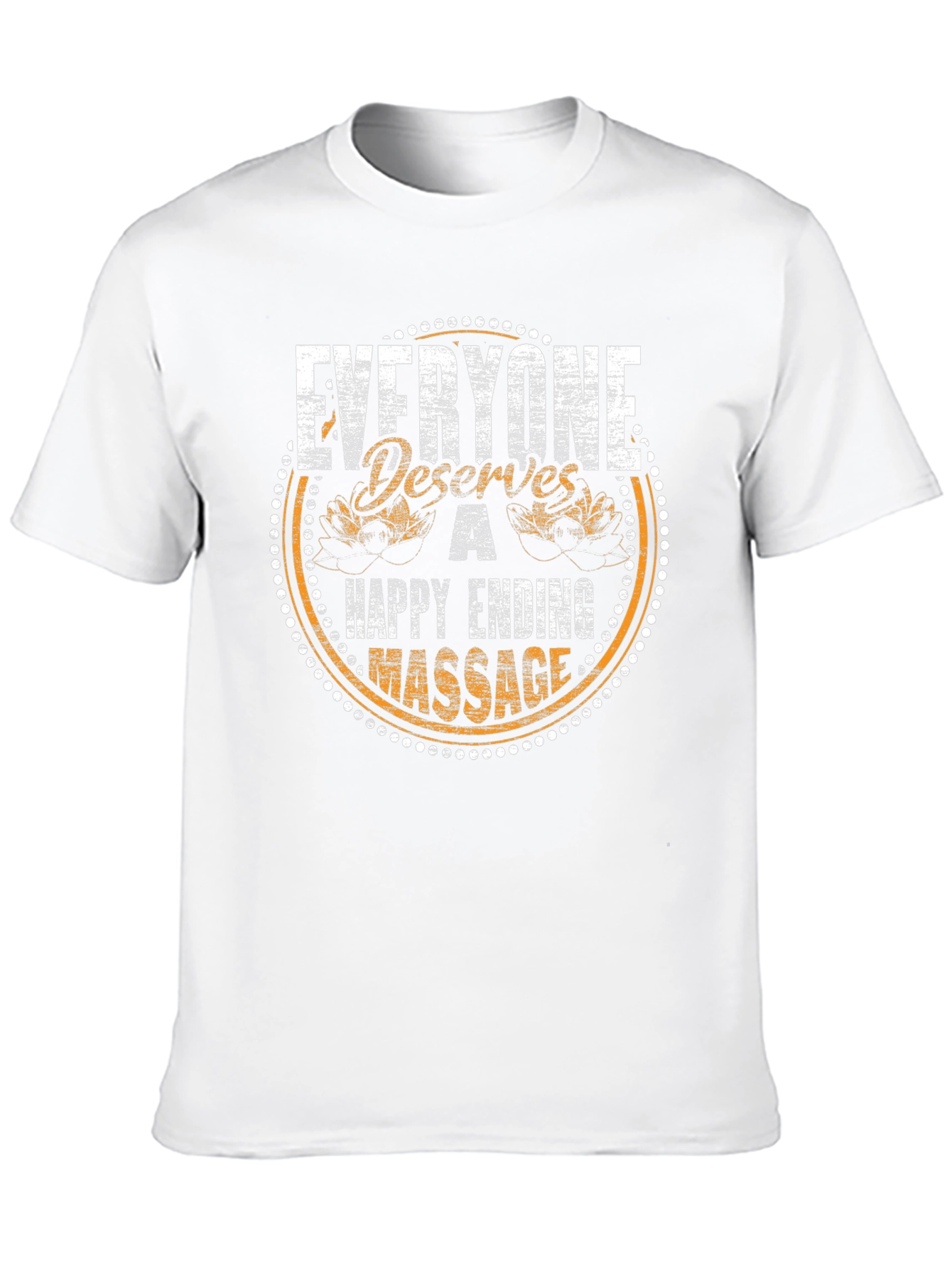 Everyone Deserves a Happy Ending Massage T-Shirt
