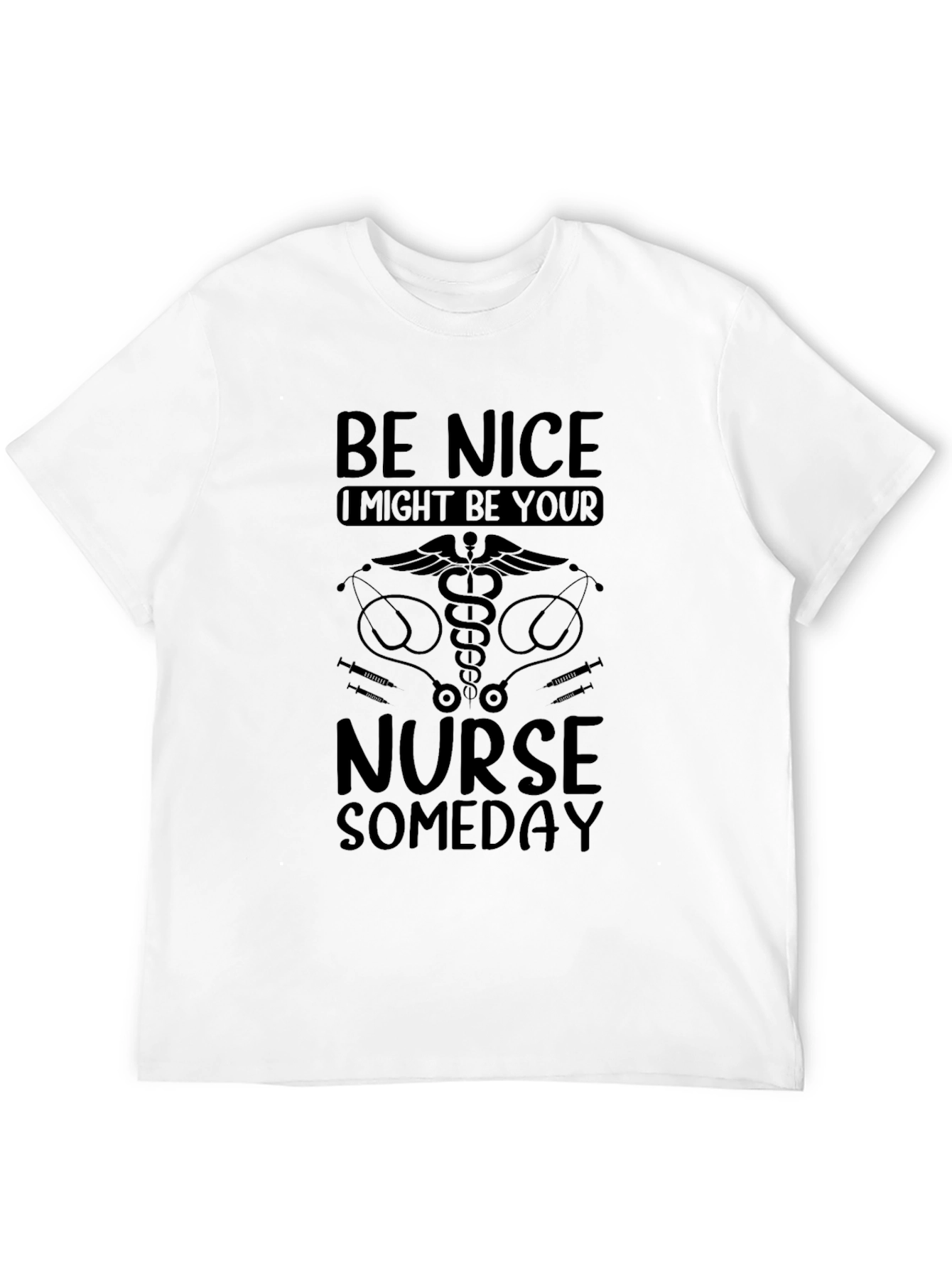 Be Nice Nurse Someday T-Shirt