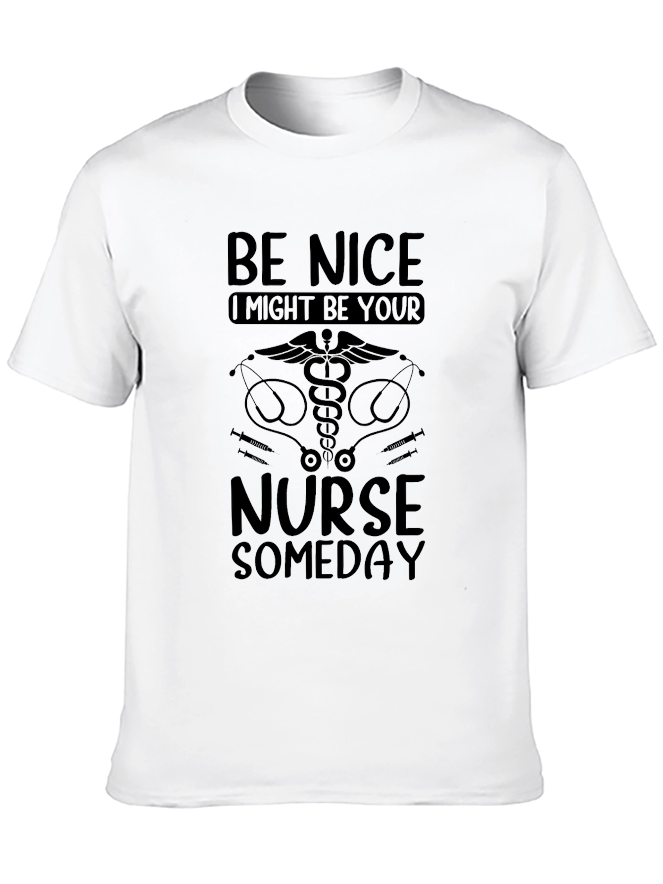 Be Nice Nurse Someday T-Shirt