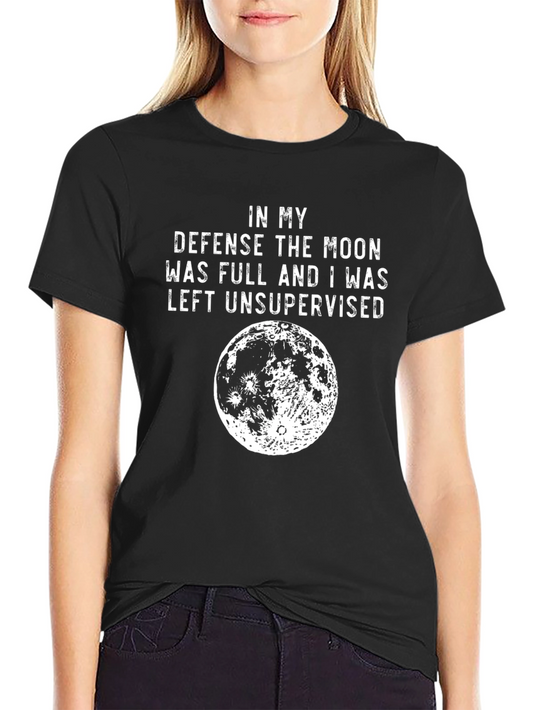 Funny Moon T-Shirt: In My Defense Moon Was Full