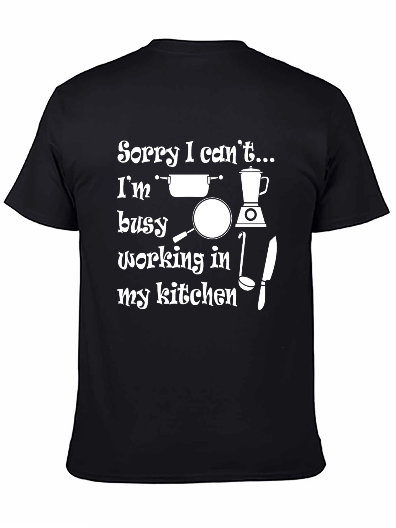 Kitchen Lovers T-Shirt: Sorry I Cant...