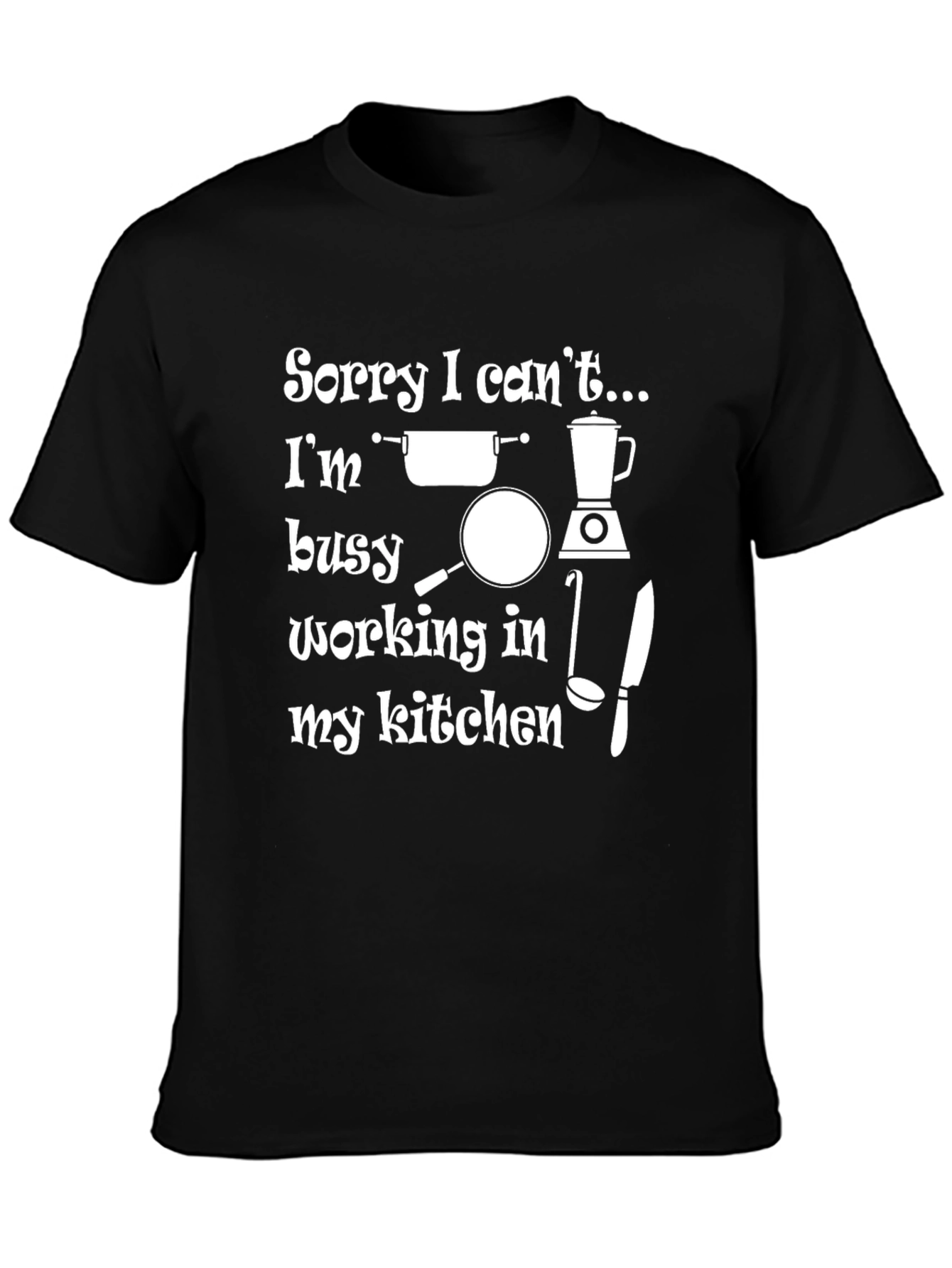 Kitchen Lovers T-Shirt: Sorry I Cant...
