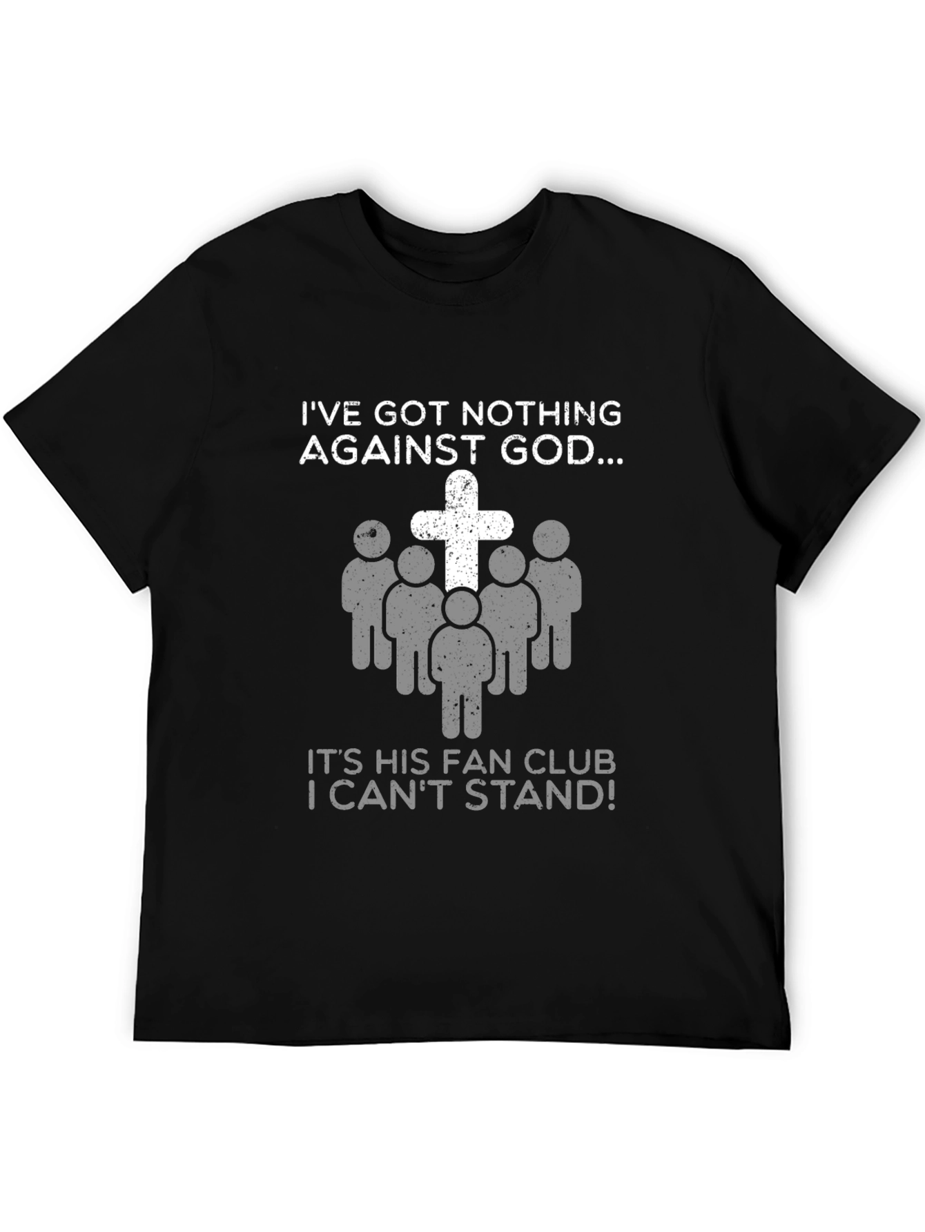 Ive Got Nothing Against God Funny T-Shirt