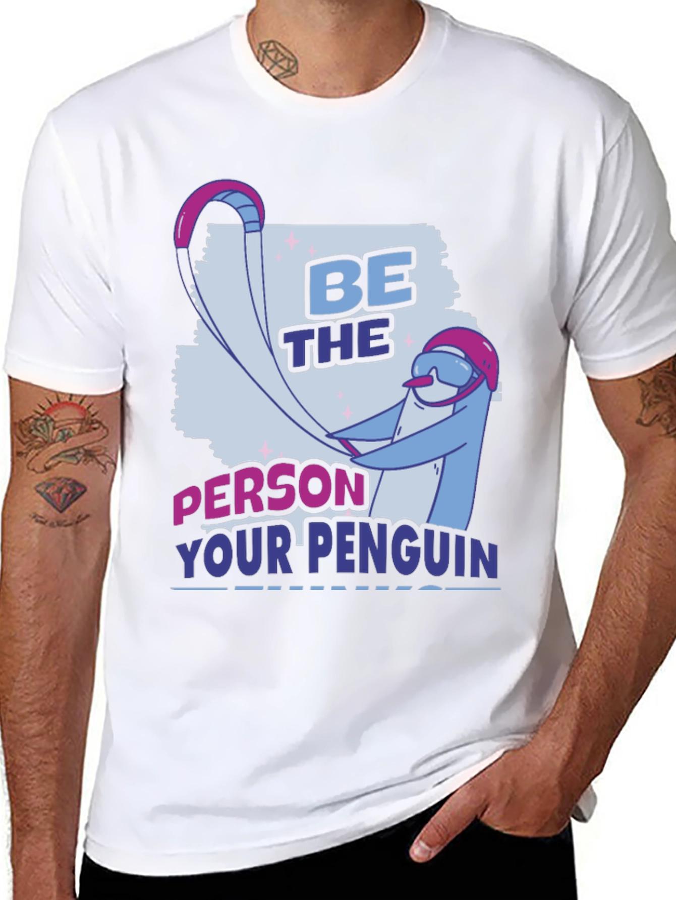 Be the Person Your Penguin Thinks You Are T-Shirt
