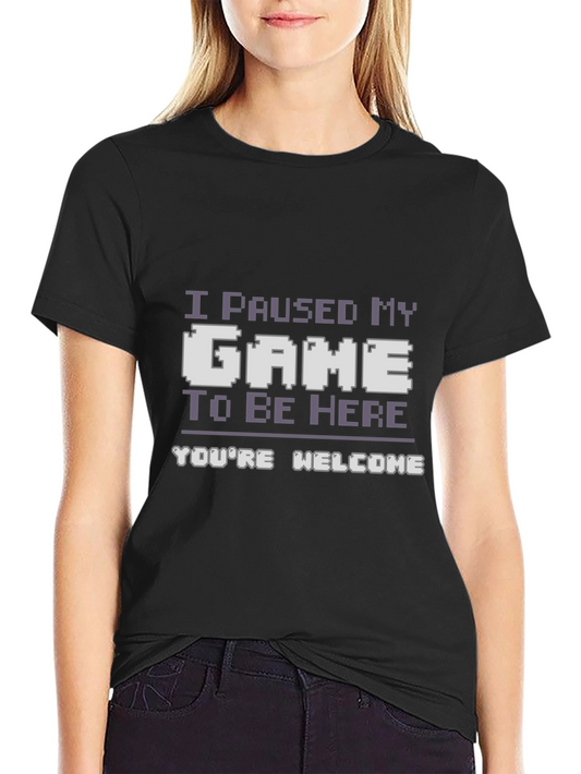 Gamer T-Shirt - I Paused My Game