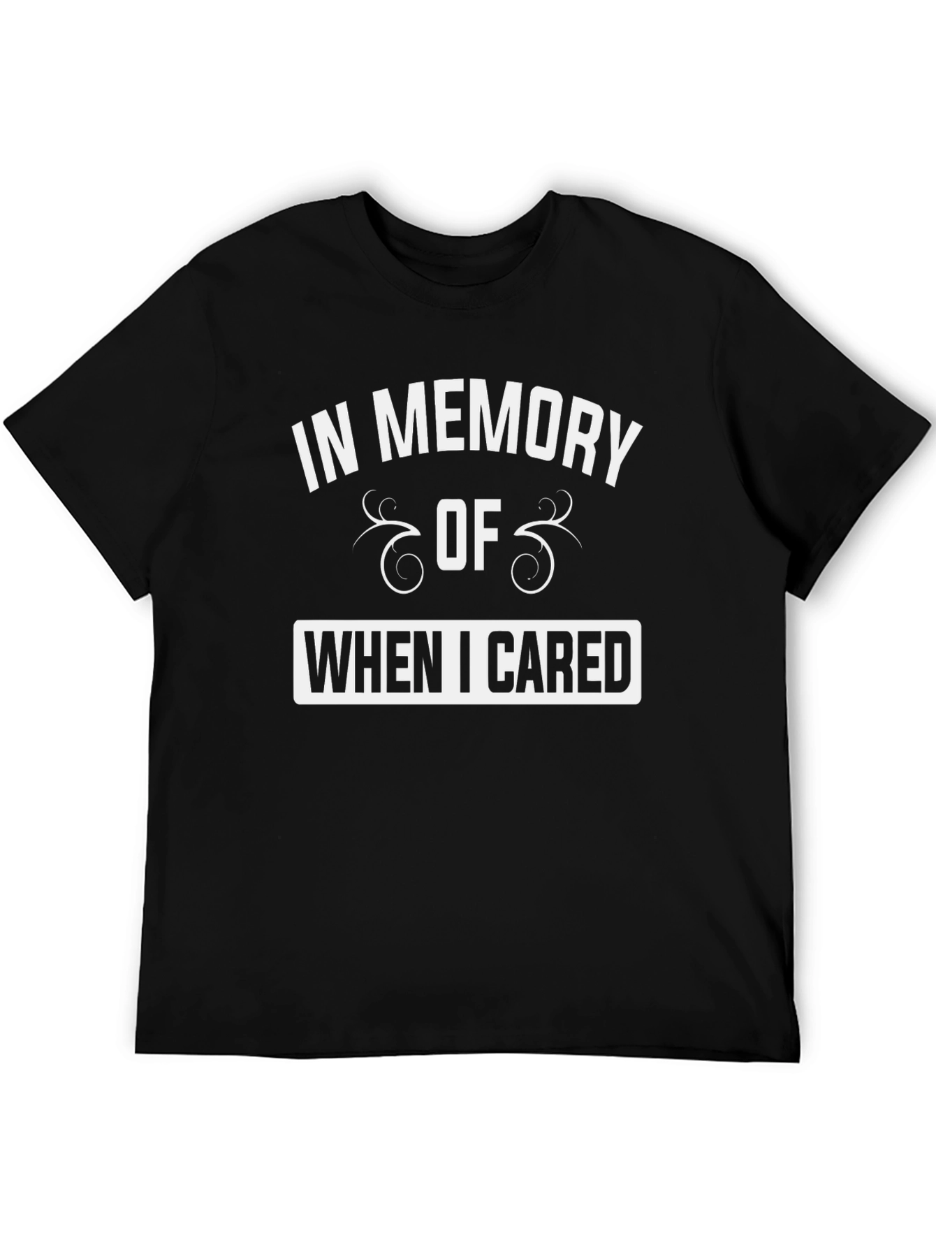In Memory of When I Cared Black T-Shirt