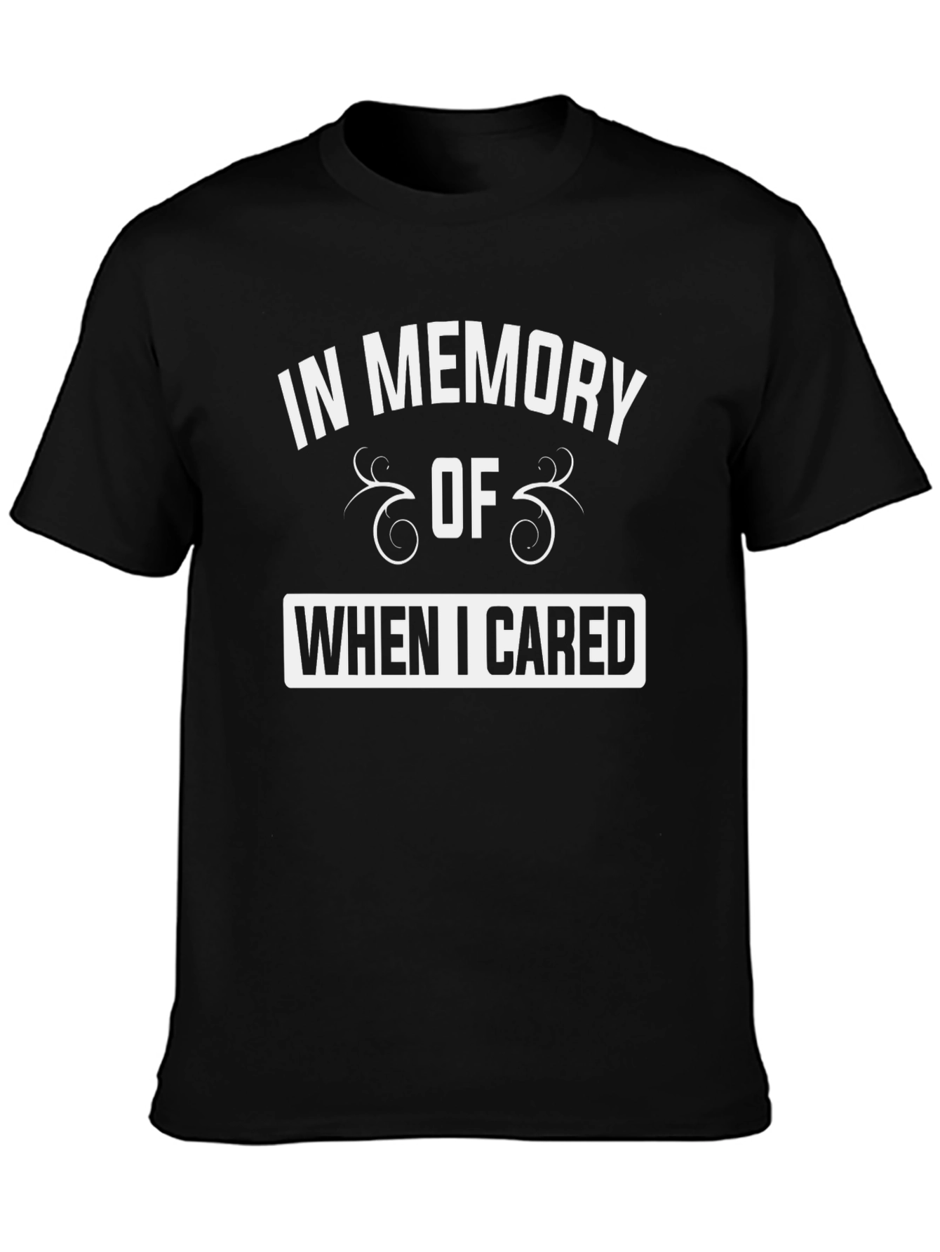 In Memory of When I Cared Black T-Shirt