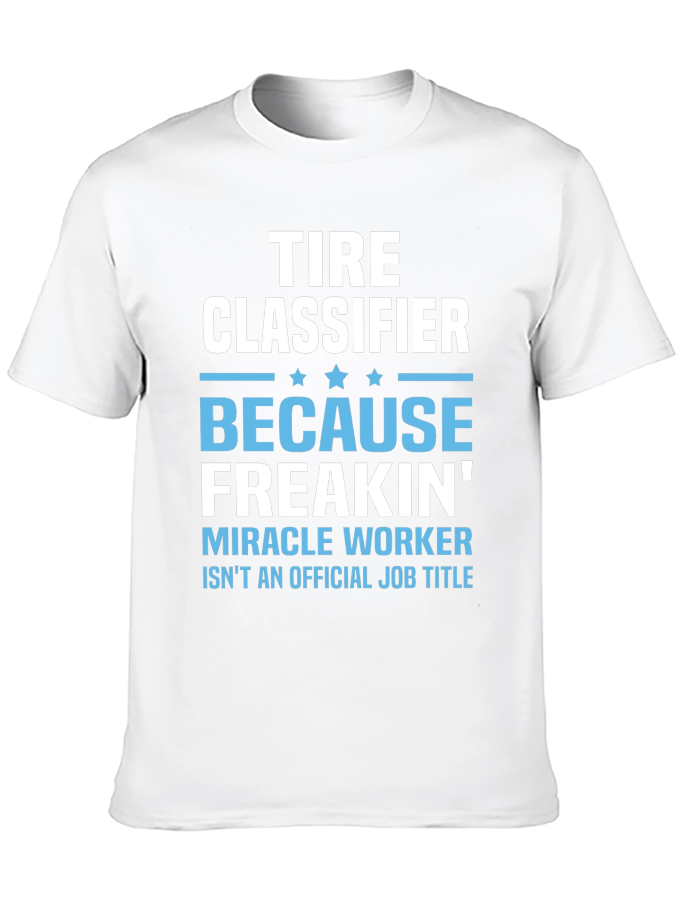 Tire Classifier Funny Job Title Graphic Tee