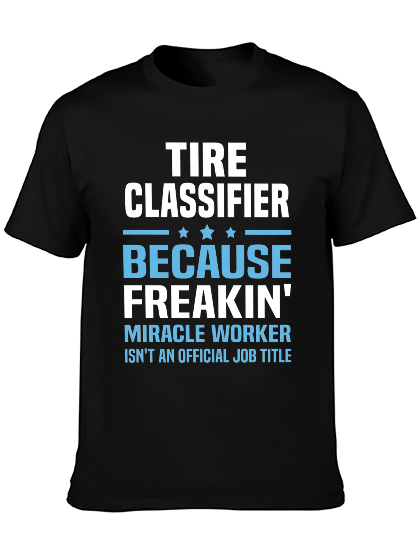 Tire Classifier Funny Job Title Graphic Tee