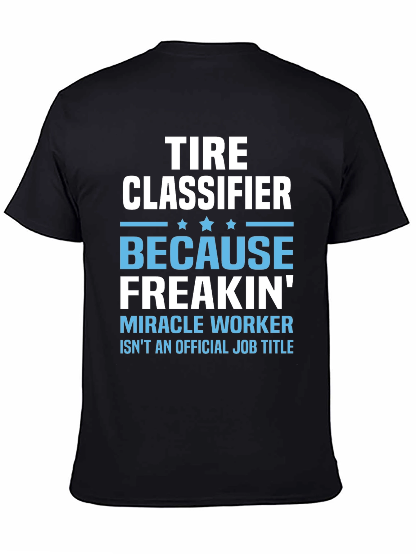 Tire Classifier Funny Job Title Graphic Tee